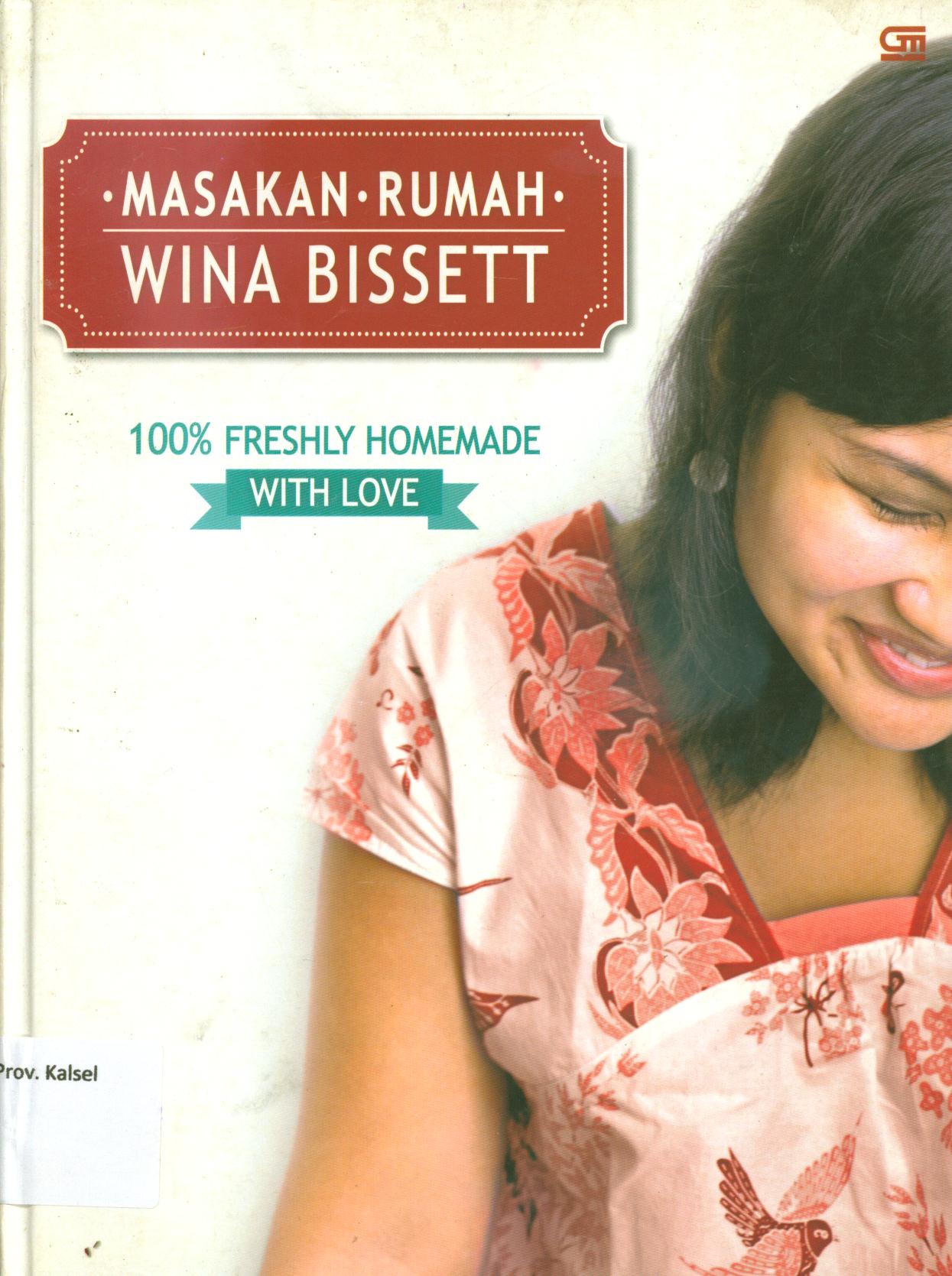Cover Masakan rumah wina bissett :  100% freshly homemade with love / Untung Wina Sukowati ; editor, Intarina Hardiman dan Yudho Asmoro.