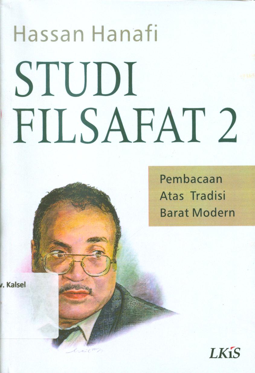 Cover Studi filsafat 2 :  pembacaan atas tradisi barat modern / Hassan Hanafi ; editor, Najib Kailani, penerjemah, Miftah Faqih.