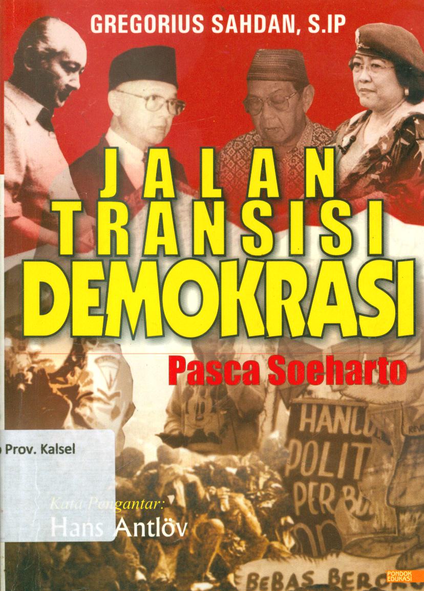 Cover Jalan transisi demokrasi :  Pasca Soeharto / Gregorius Sahdan
