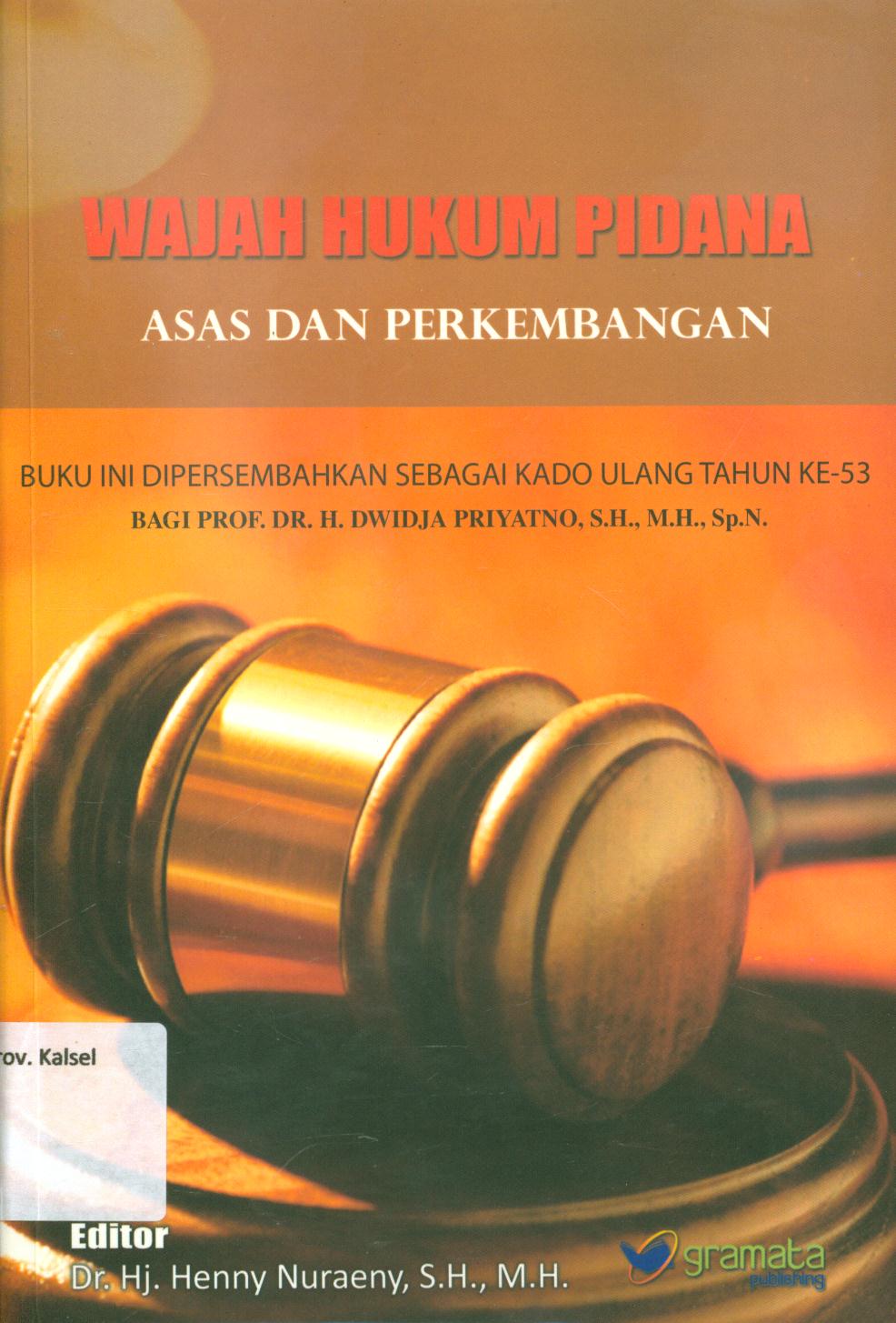 Cover Wajah hukum pidana : asas dan perkembangan / Dwidja Priyatno ; editor, Heny Nuraeny