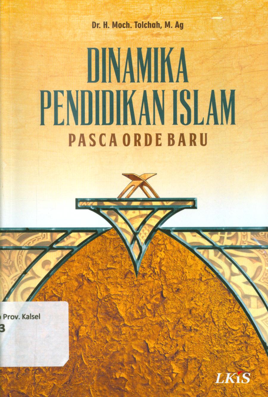 Cover Dinamika pendidikan islam pasca orde baru / Moch. Tolchah ; editor, Chafid Wahyudi.