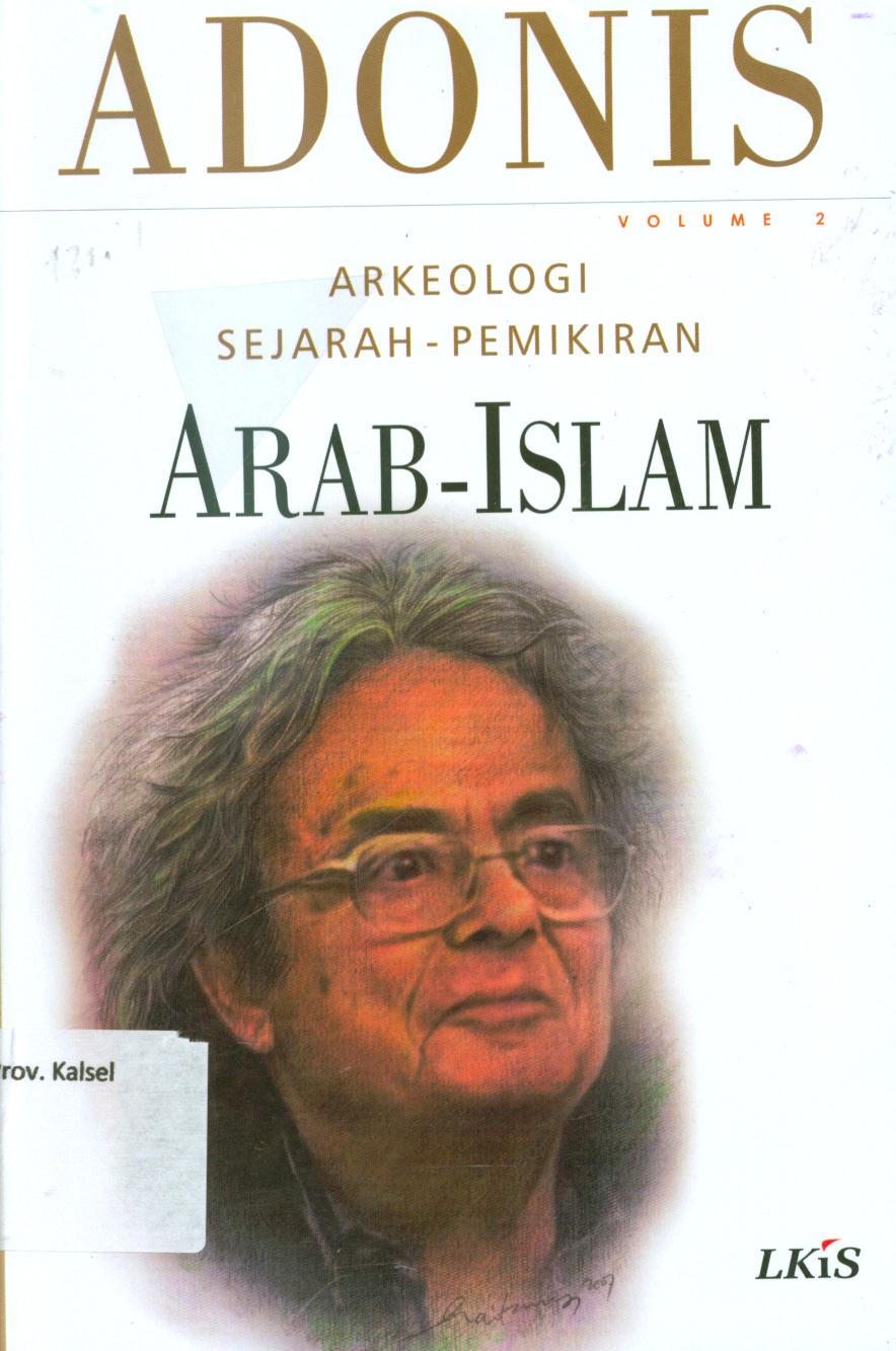 Cover Arkeologi sejarah-pemikiran arab-islam, volume 2 / Adonis ; penerjemah, Khairon Nahdiyyin, editor, Fuad Mustafid.