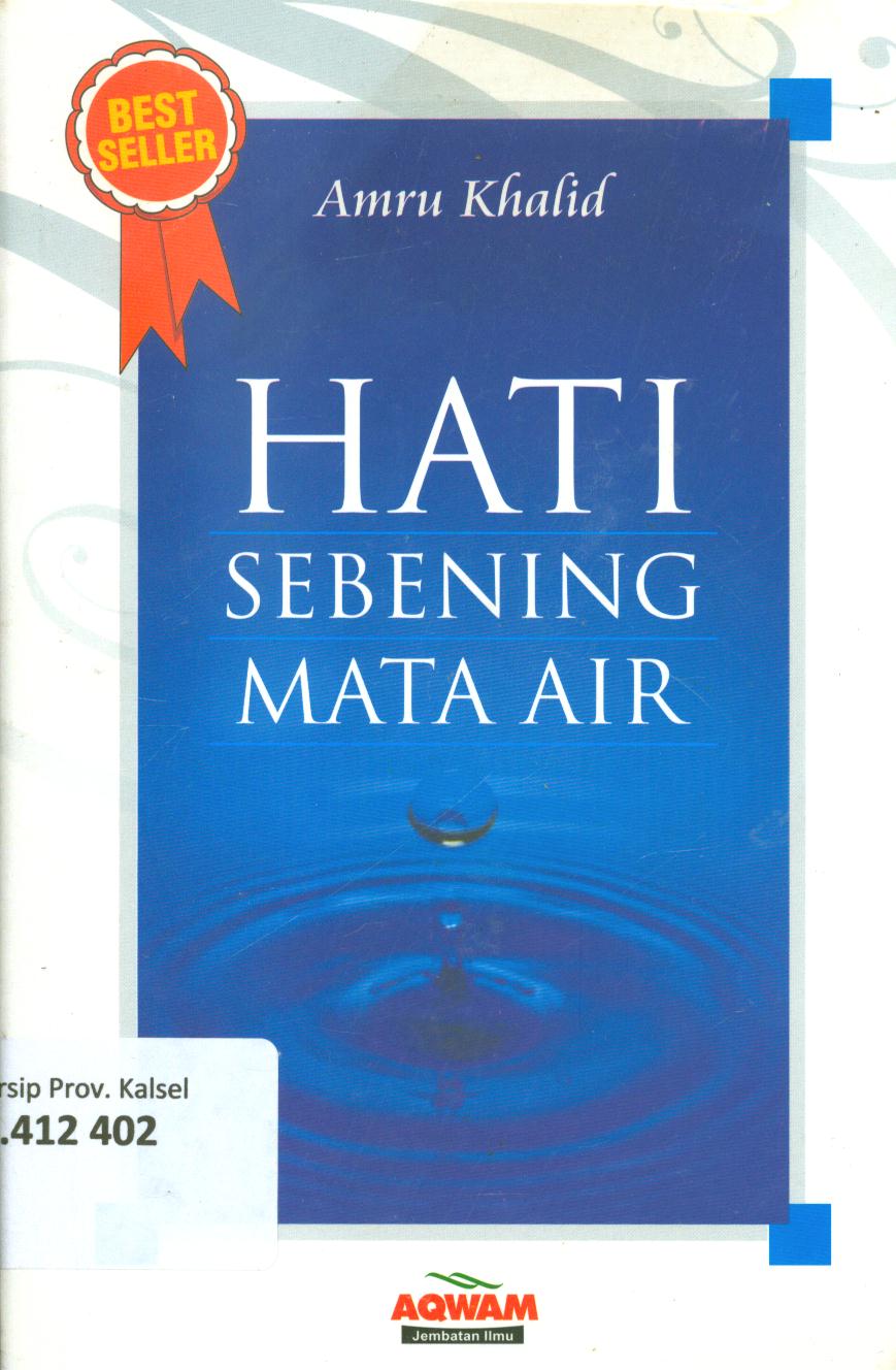 Cover Hati sebening mata air / Amru Khalid ; penerjemah, Imam Mukhtar ; editor, Wendy Febriangga.
