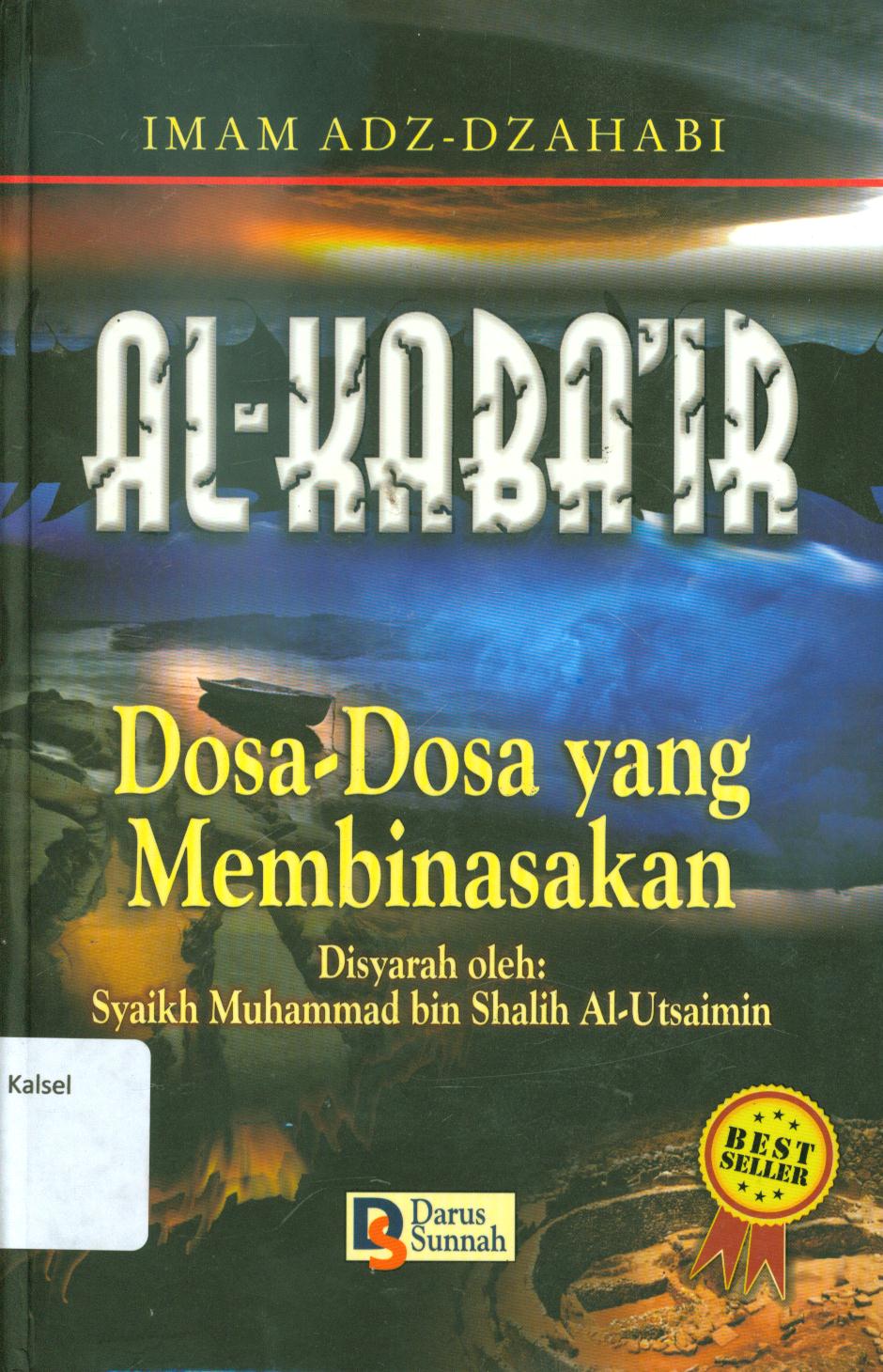 Cover Al-kaba'ir (dosa-dosa yang membinasakan) / Imam Adz-Dzahabi ; disyarah oleh. Syaikh Muhammad bin Shalih Al-Utsaiin ; penerjemah, Asban bin Ali