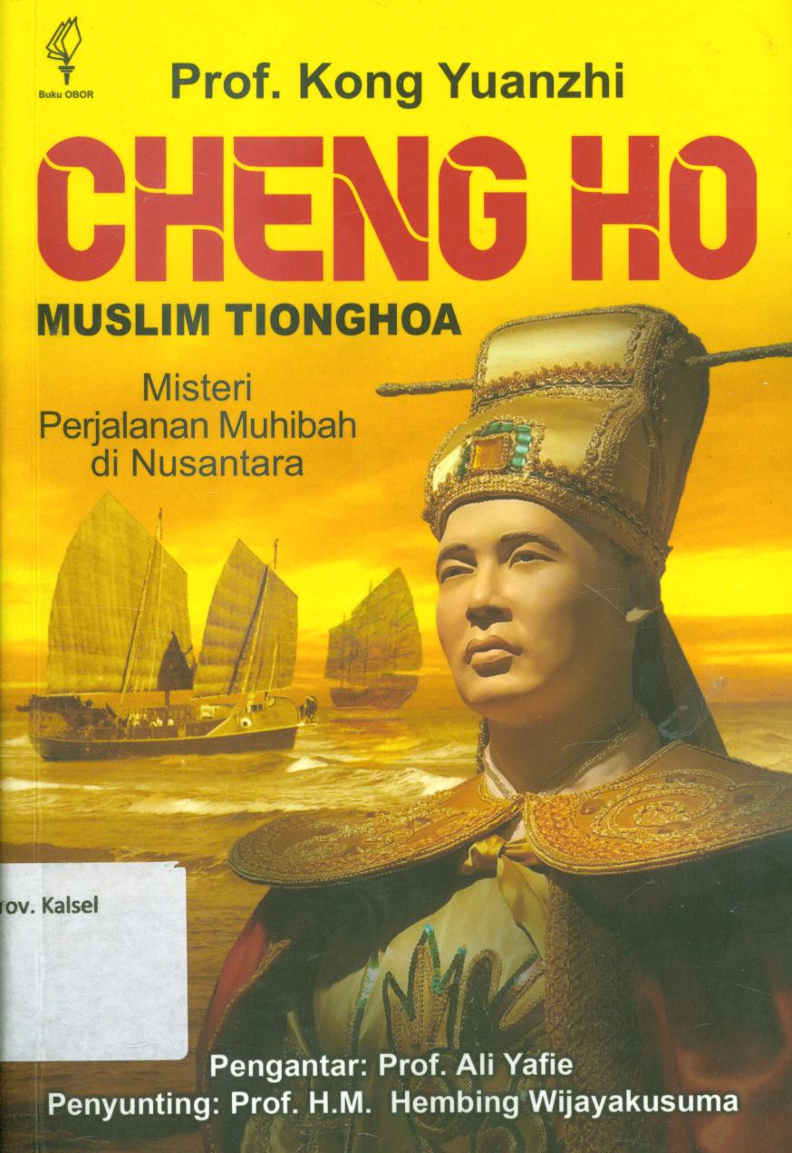 Cover Muslim Tionghoa cheng ho :  misteri perjalanan muhibah di nusantara / Kong Yuanzhi ; penyunting, Hembing Wijayakusuma