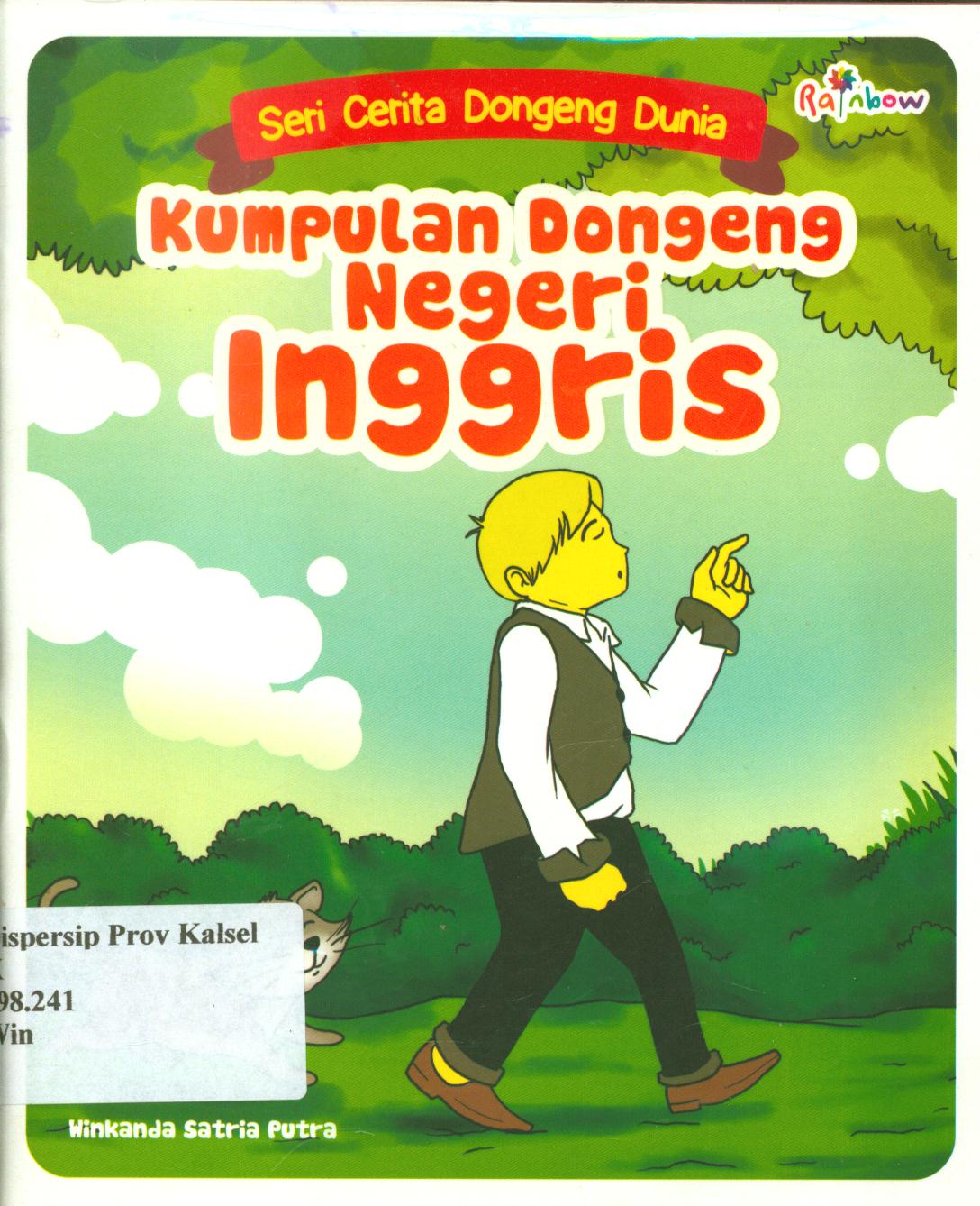 Cover Seri cerita dongeng dunia :  Kumpulan dongeng negeri Inggris / Winkanda Satria Putra ; editor, Yasintha Vita Wahyuningsih
