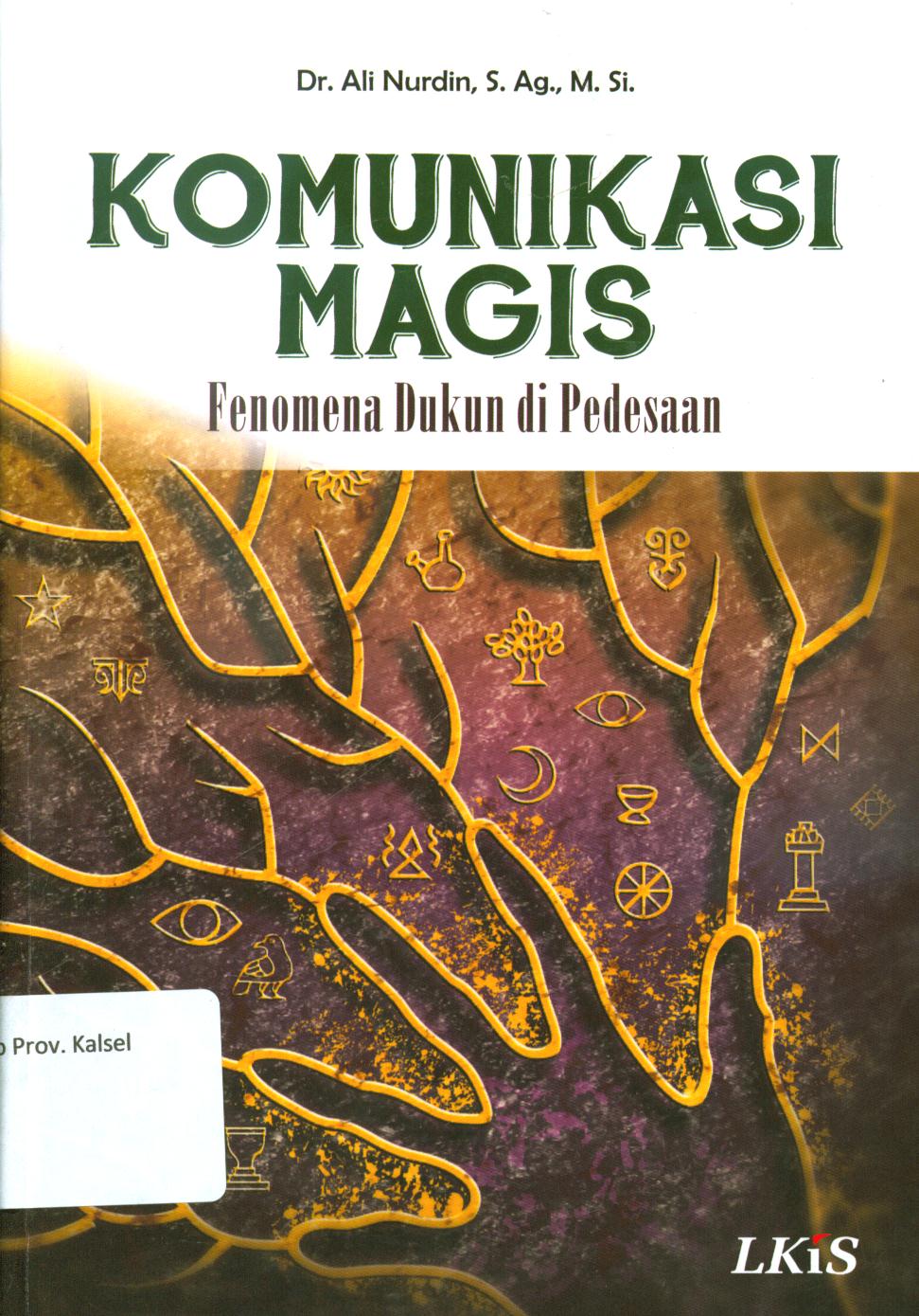 Cover Komunikasi magis :  fenomena dukun di pedesaan / Ali Nurdin ; editor, Ahmala Arifin.