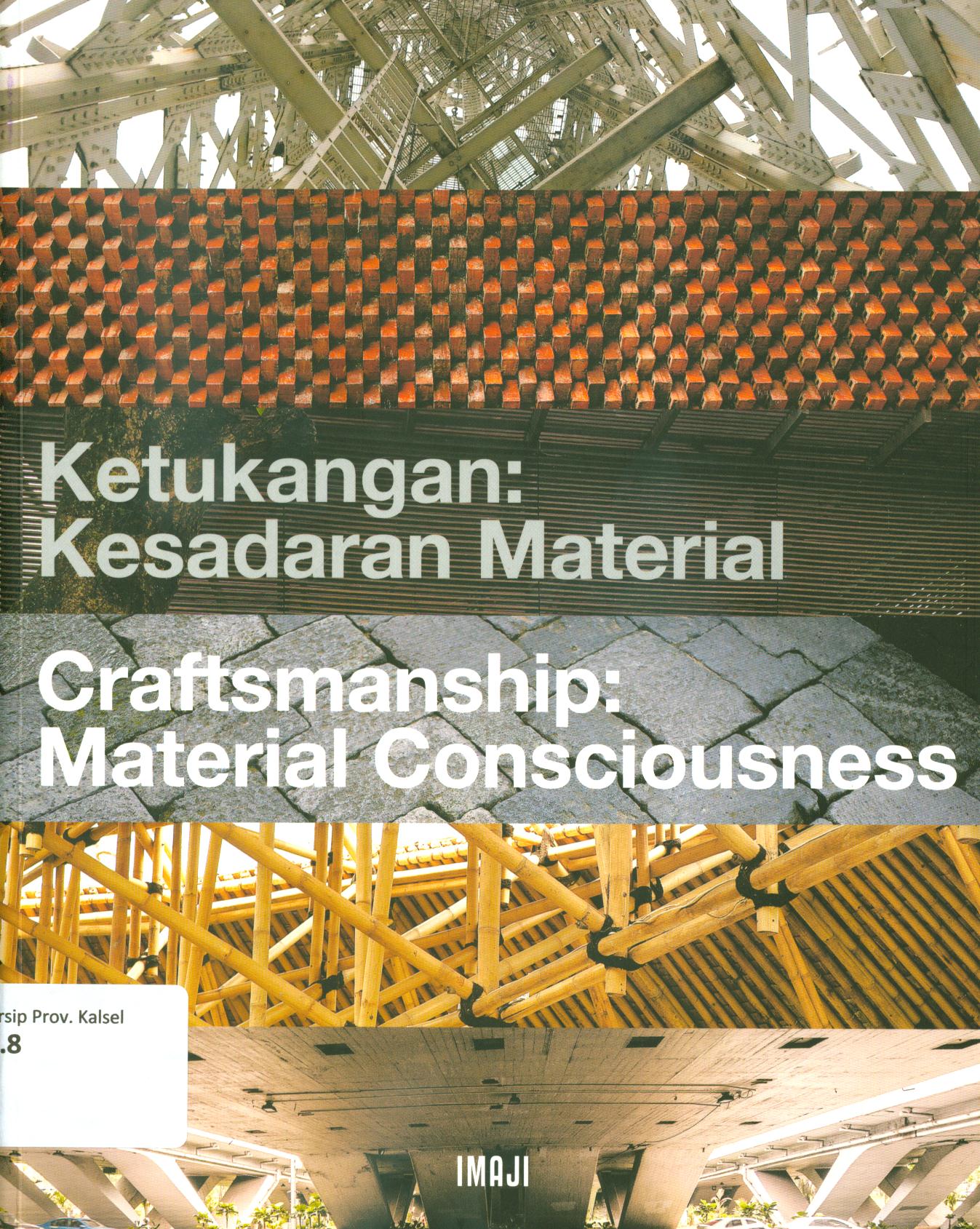 Cover Ketukangan : kesadaran material ( Craftsmanship : material consciousness) / editor, Avianti Armand ...[a.t. al]]