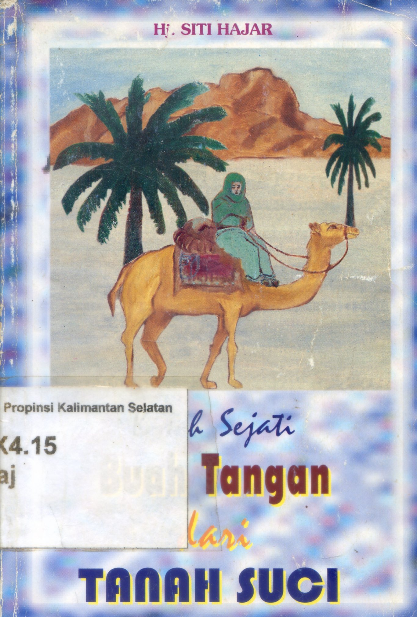 Cover Kisah sejati buah tangan dari tanah suci / Hj. Siti Hajar ; penyunting, Muslihan A. Mubarok