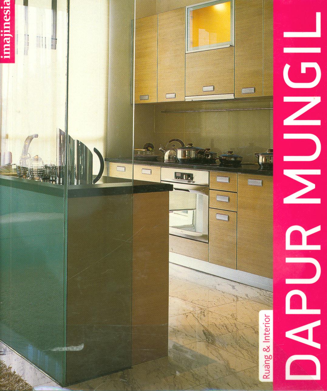 Cover Ruang dan interior :  dapur mungil / Dita Kusumawardhani ; editor, Galuh Pramusamuarsi Parantri, Rani Rachmani Moediarta