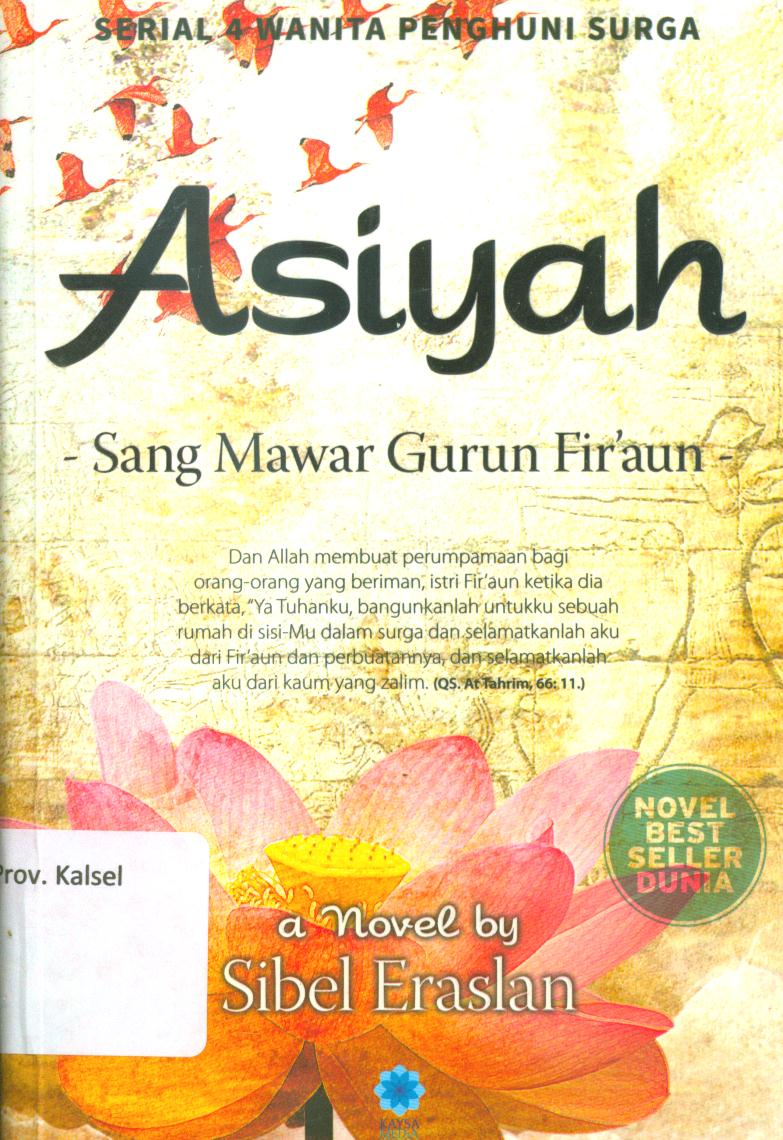Cover Asiyah :  Sang mawar gurun fir'aun / Sibel Eraslan ; penerjemah, Ahmad Saefudin, Hyunisa Rahmanadia, Erwin PUtra, penyunting, Bima.