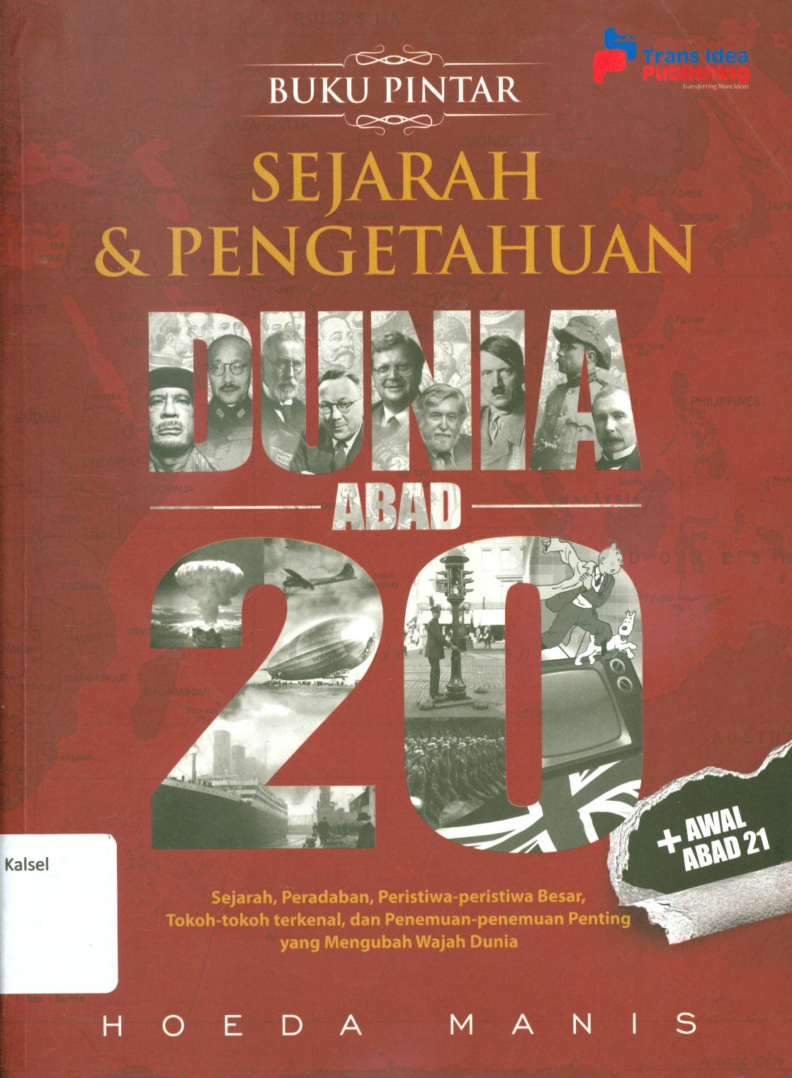 Cover Buku pintar sejarah dan pengetahuan dunia abad 20 / Hoeda Manis ; penyunting, Rose Kusumaning Ratri.