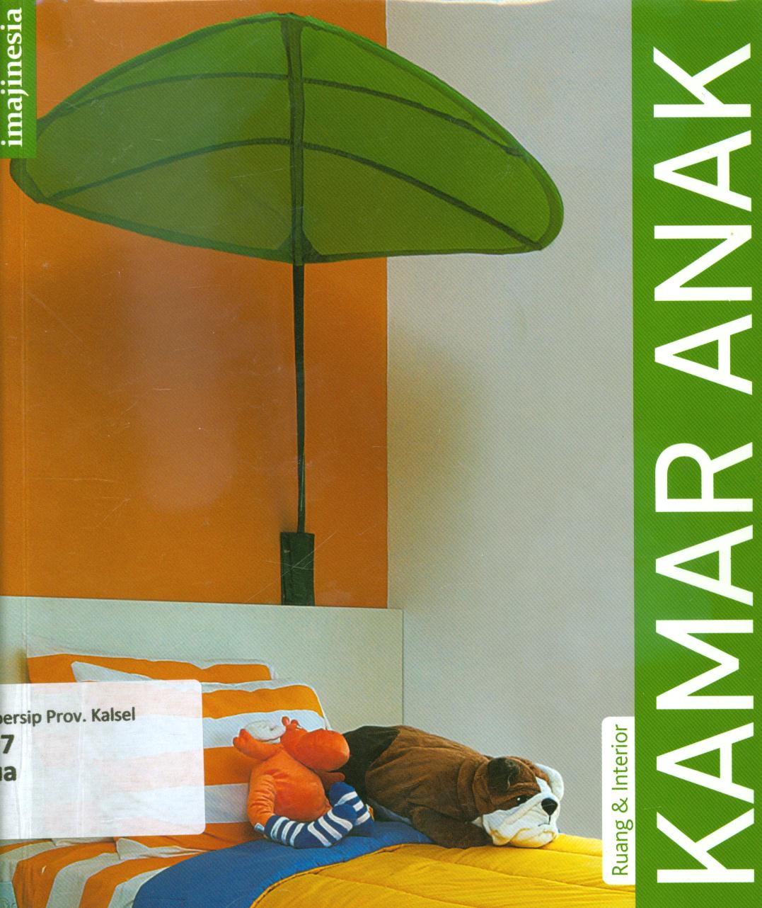 Cover Ruang dan interior :  Kamar Anak / editor, Galuh Prasamuarsi Parantri, Rani Rachmani Moediarta.
