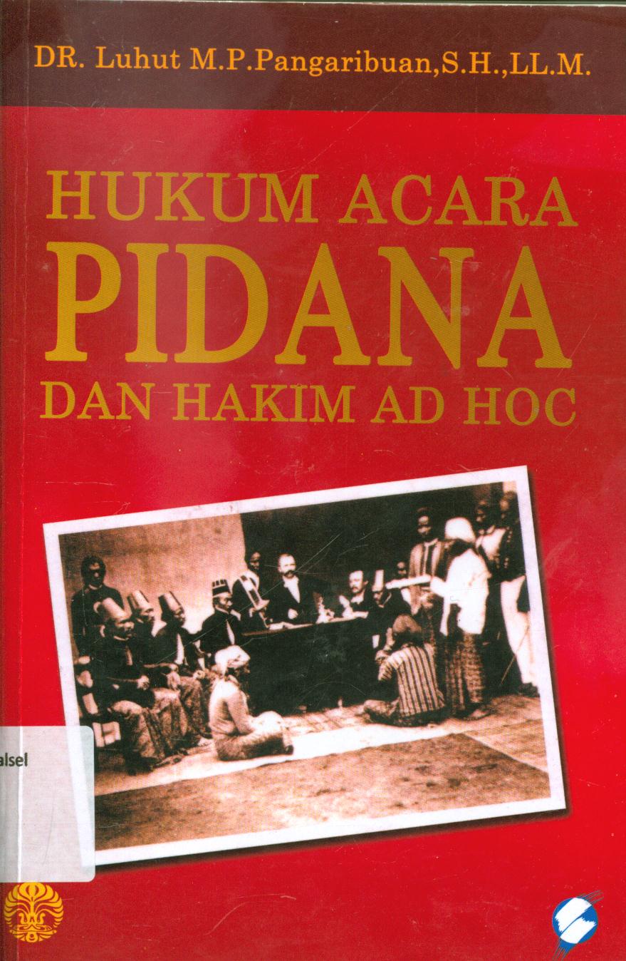 Cover Hukum acara pidana dan hakim AD HOC :  suatu studi teoritis mengenai sisitem peradilan pidana Indonesia / Luhut M. P. Pangaribuan.