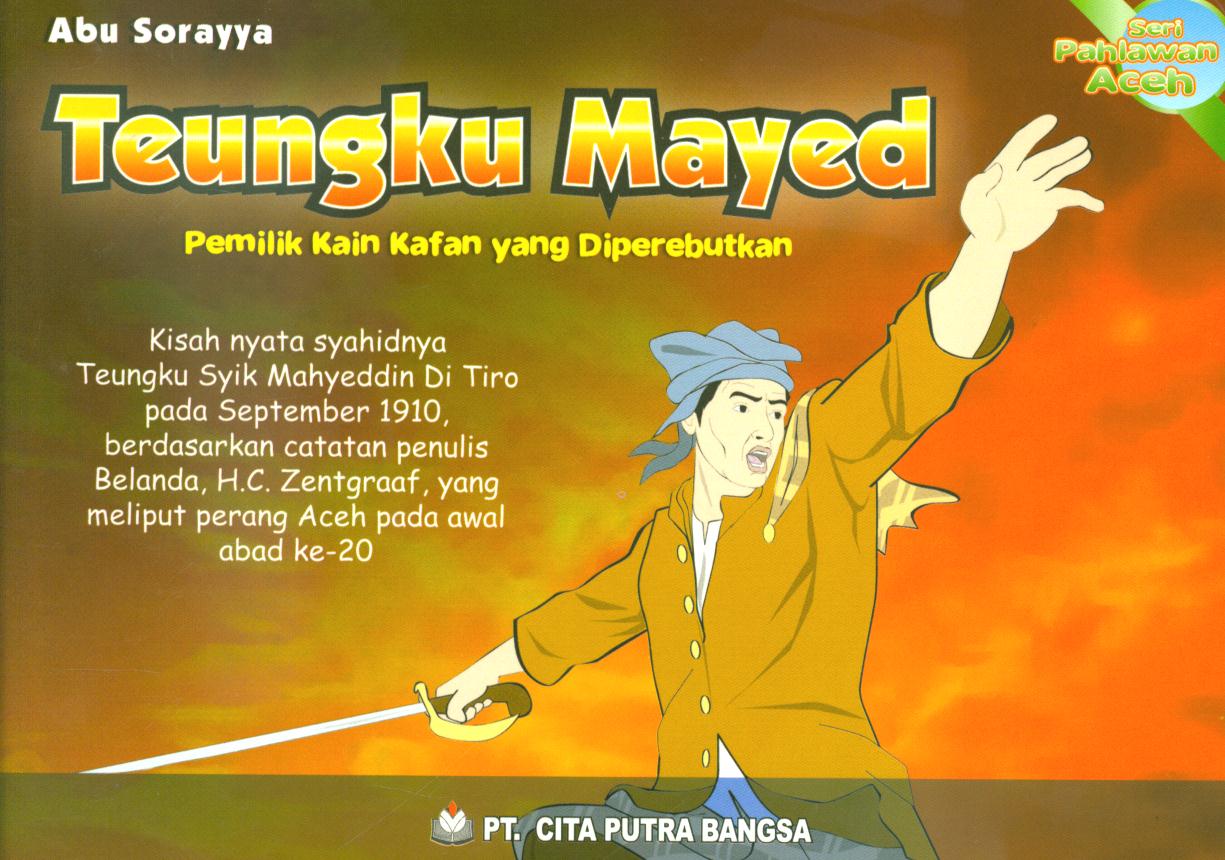 Cover Teungku Mayed :  Pemilik kain kafan yang diperebutkan / Abu Soraya