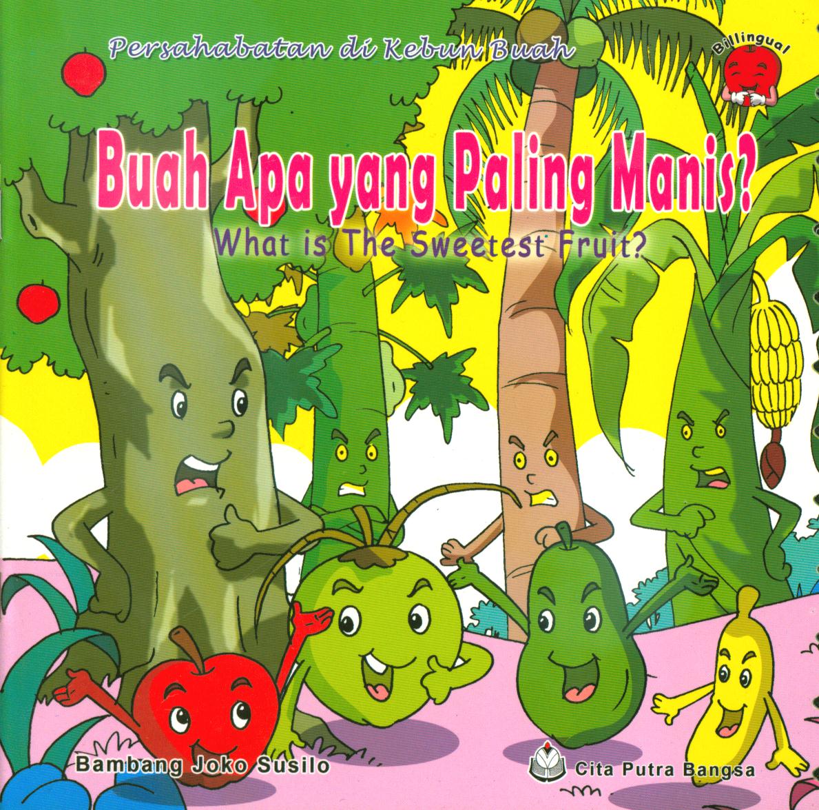 Cover Buah apa yang paling manis ? (what is the sweetest fruit ?) / Bambang Joko Susilo ; editor, Tim CPB