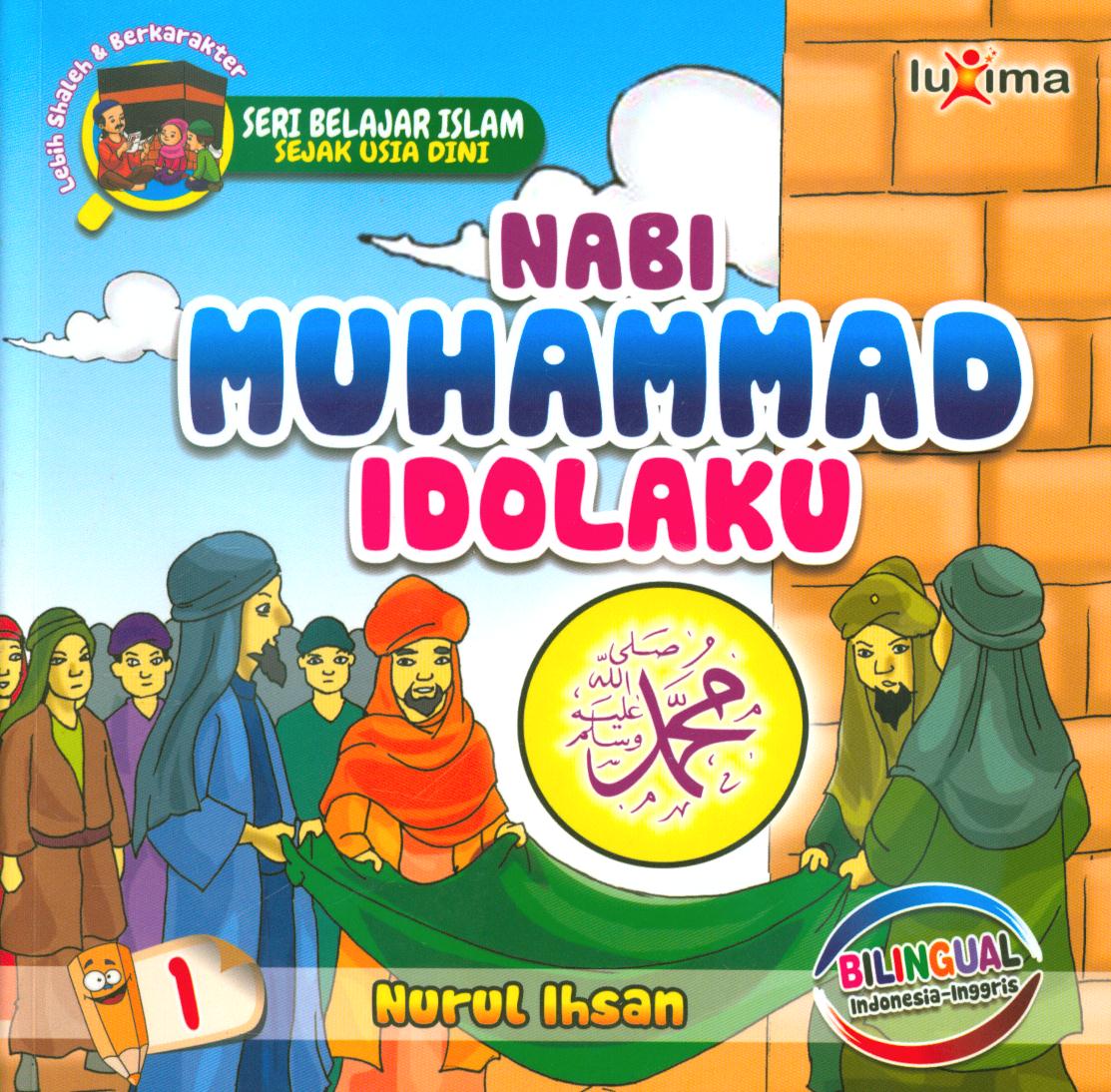 Cover Nabi Muhammad idolaku / Nurul Ihsan ; editor, Ali Ismunadi.