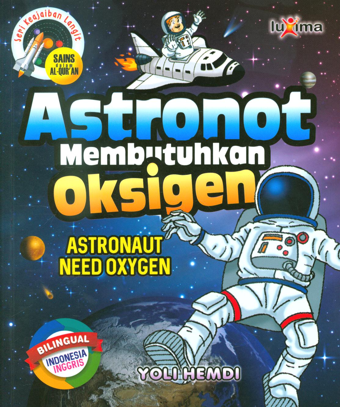 Cover Astronot membutuhkan oksigen / Yoli Hemdi ; editor, Arif Anggoro, penerjemah, Nur Lailatur Rofiah