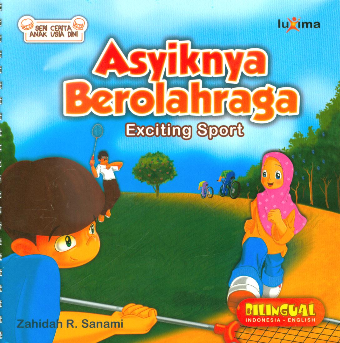 Cover Asyiknya Berolahraga / Zahidah R. Sanami ; penyunting, Tim Luxima Kids