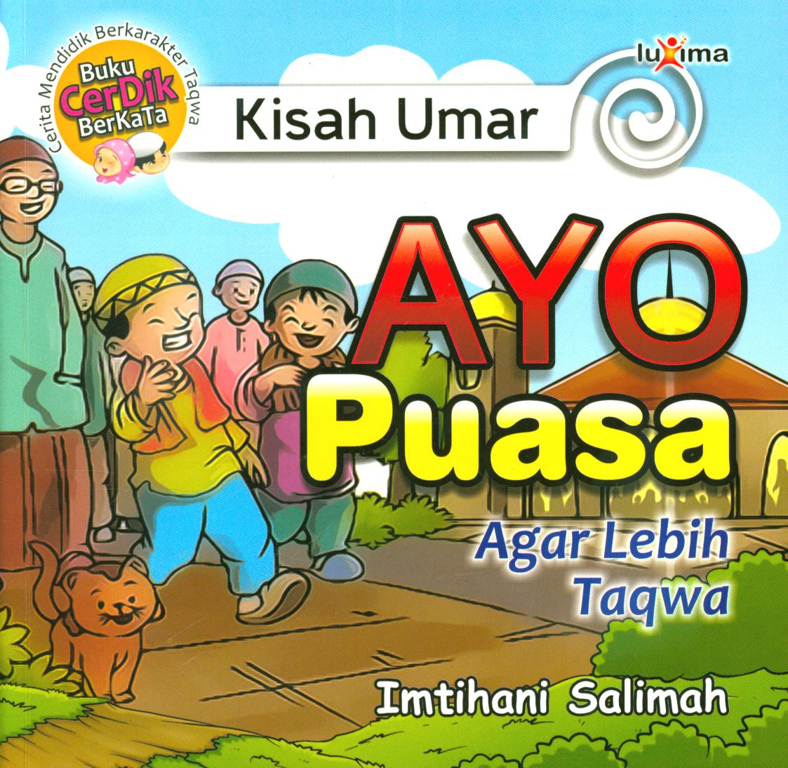 Cover Kisah Umar :  ayo puasa agar lebih taqwa / Imtihani Salimah ; penyunting, Team Redaksi Luxima.