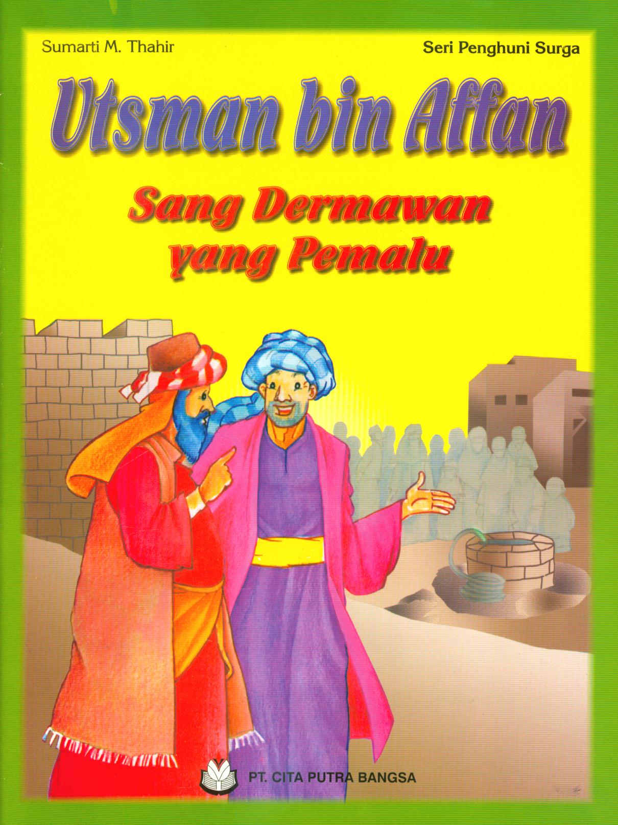 Cover Utsman bin Affan :  Sang dermawan yang pemalu / Sumarti M. Thahir