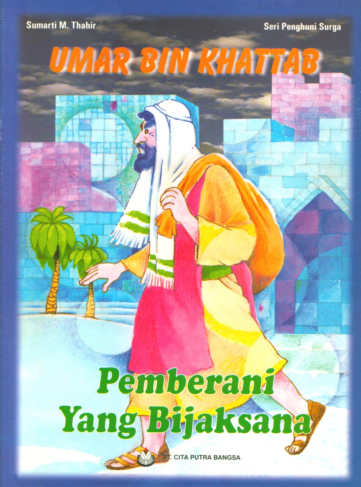 Cover Umar Bin Khattab :  Pemberani yang bijaksana / Sumarti M. Thahir