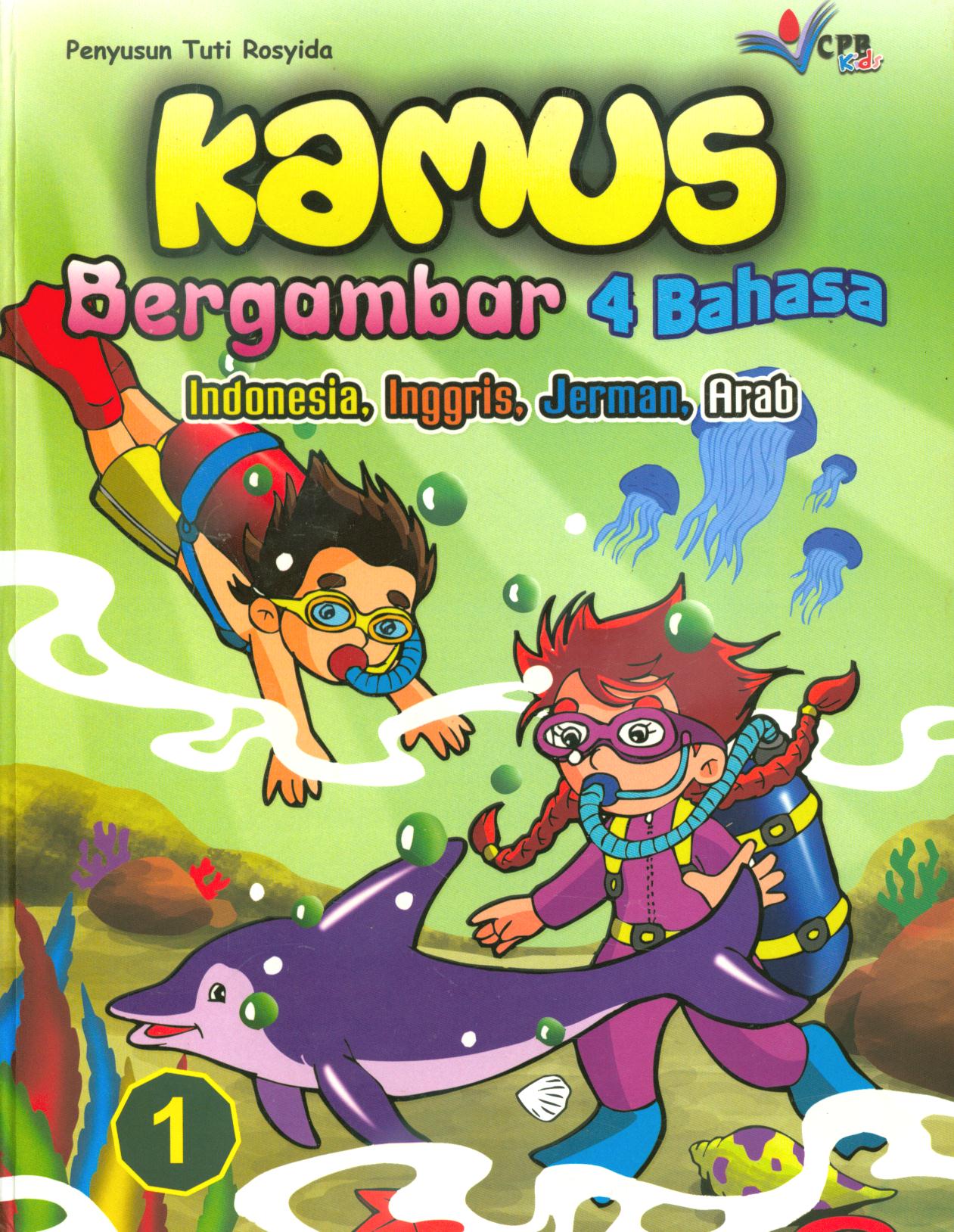 Cover Kamus bergambar 4 bahasa :  Indonesia, Inggris, Jerman, Arab buku 1 / Tuti Rosyida ; editor, Joenia Siregar, Rizki Fauzan Hasibuan.
