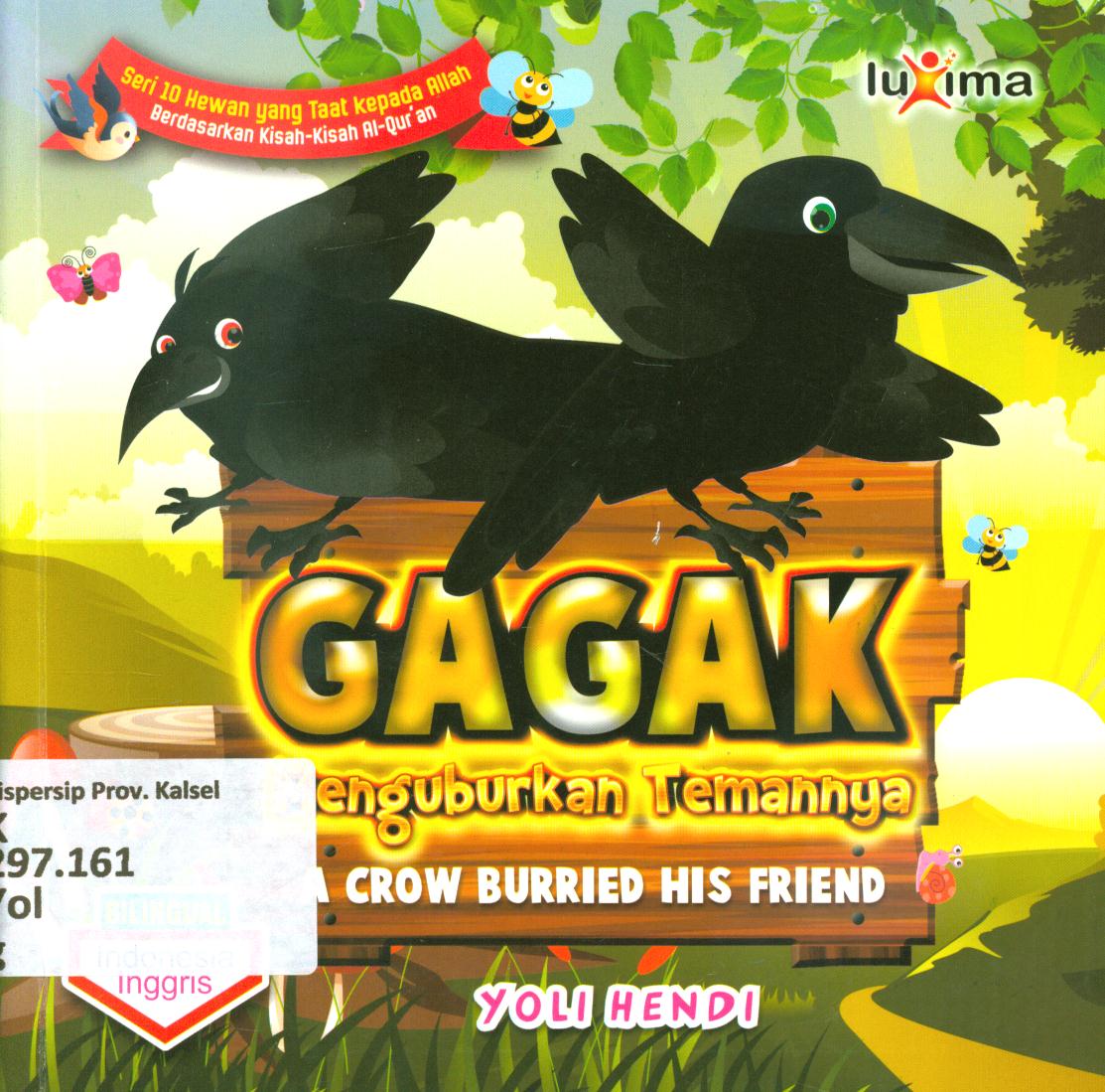 Cover Gagak menguburkan temannya (A crow burried his friend) / Yoli Hendi ; editor, Arief Anggoro