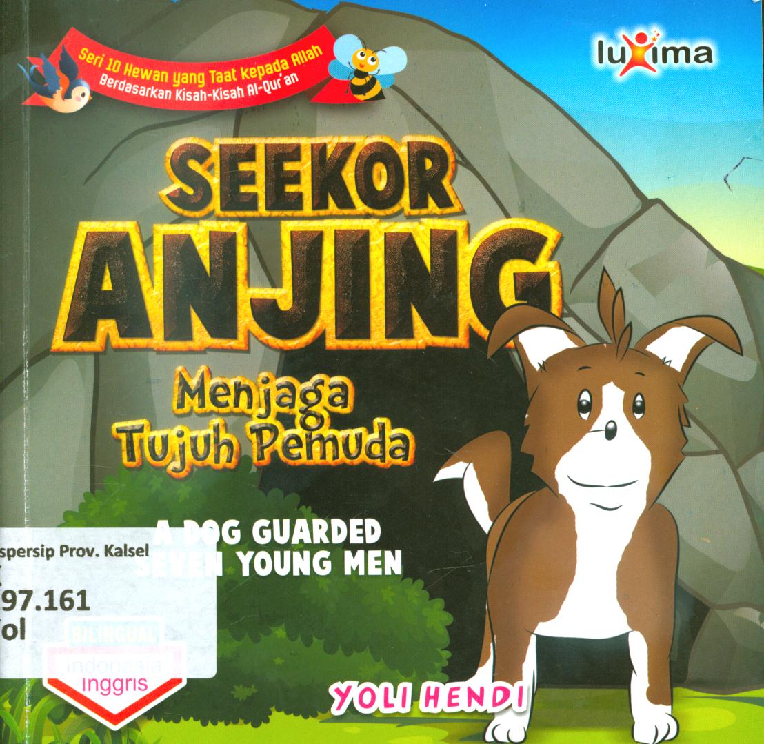Cover Seekor anjing menjaga tujuh pemuda ( a dog guarded seven young men) / Yoli Hendi ; editor, Arief Anggoro
