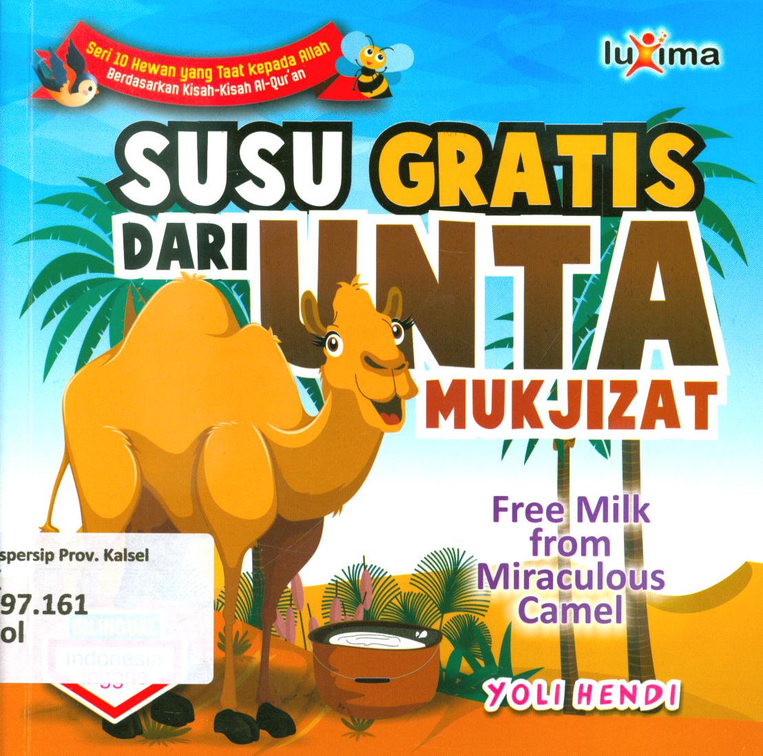 Cover Susu gratis dari unta mukjizat (free milk from miraculous camel) / Yoli Hendi ; editor, Arief Anggoro