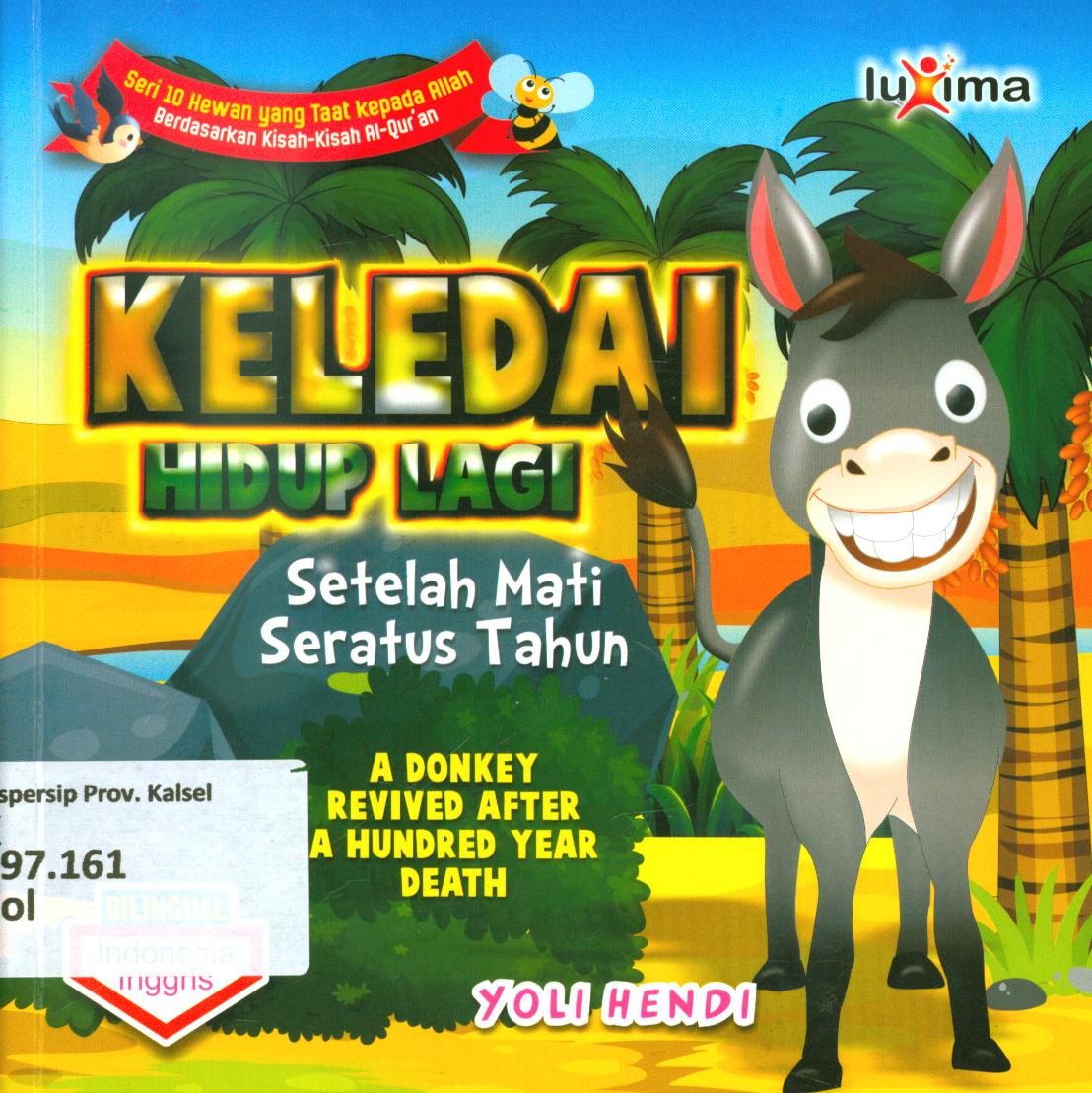 Cover Keledai hidup lagi setelah mati seratus tahun ( a donkey revived after a hundred year deathl) / Yoli Hendi ; editor, Arief Anggoro
