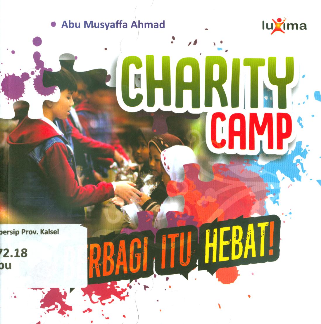 Cover Charity camp, berbagi itu hebat ! / Abu Musyaffa Ahmad ; penyunting, Arif Anggoro
