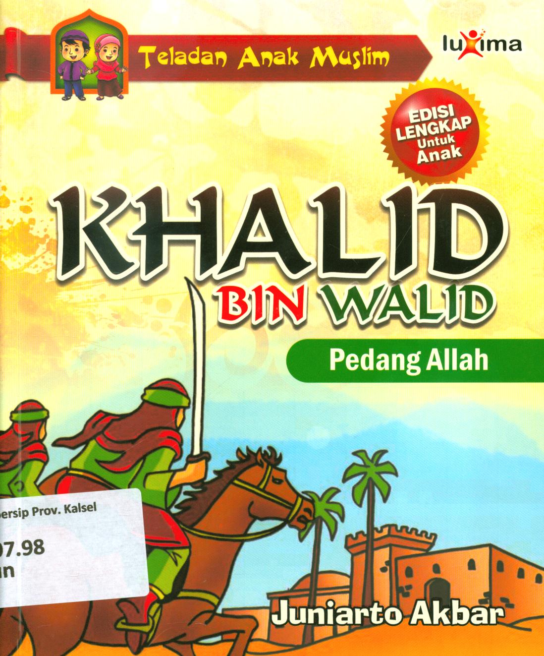 Cover Khalid bin Walid :  Pedang Allah / Juniarto Akbar ; editor, Tim Redaksi Luxima
