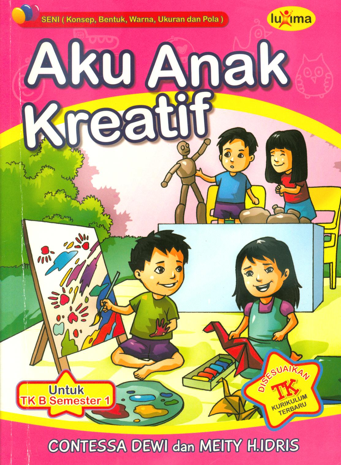 Cover Aku anak kreatif untuk TK B Semester 1 / Contessa Dewi, Meity. H. Idris