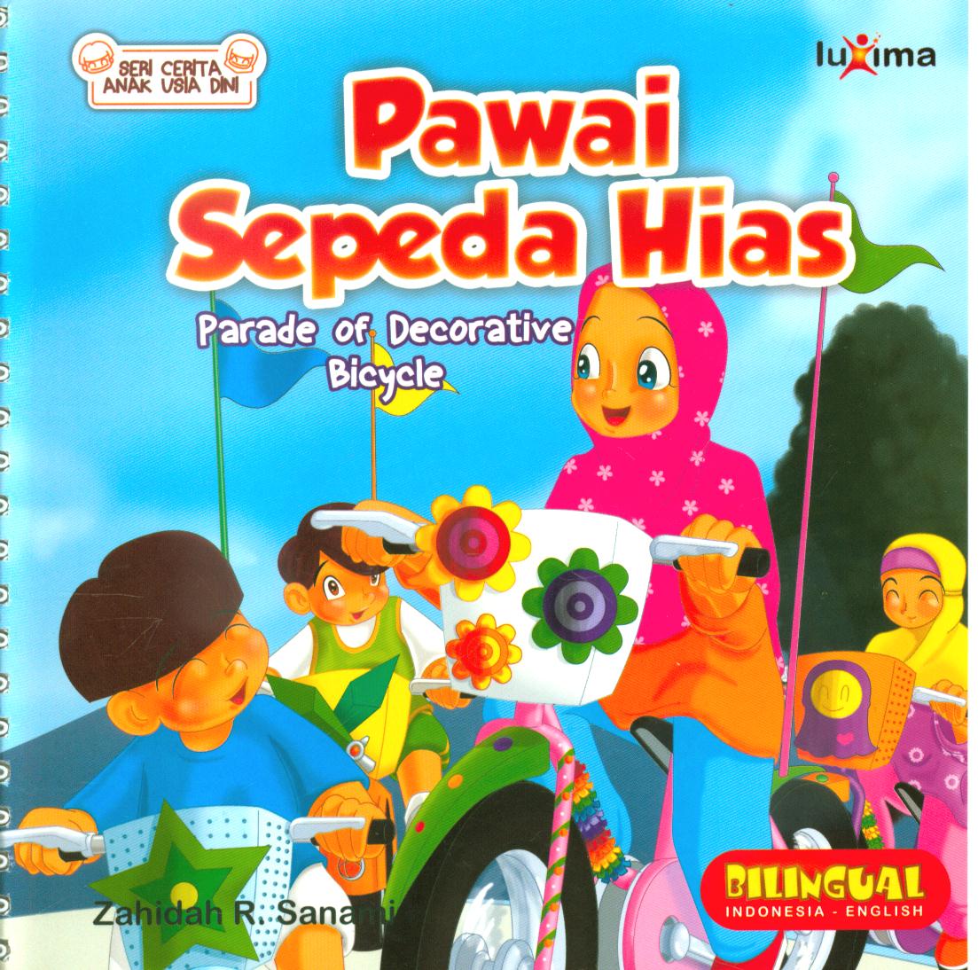 Cover Pawai sepeda hias (Parade of Decorative bicyle) / Zahidah R. Sanami ; penyunting, Tim Luxima Kids
