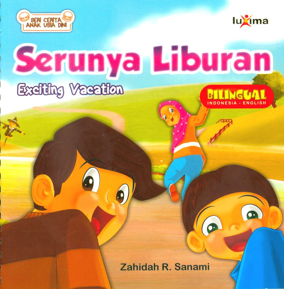 Cover Serunya liburan (Exciting vacation) / Zahidah R. Sanami ; penyunting, Tim Luxima Kids