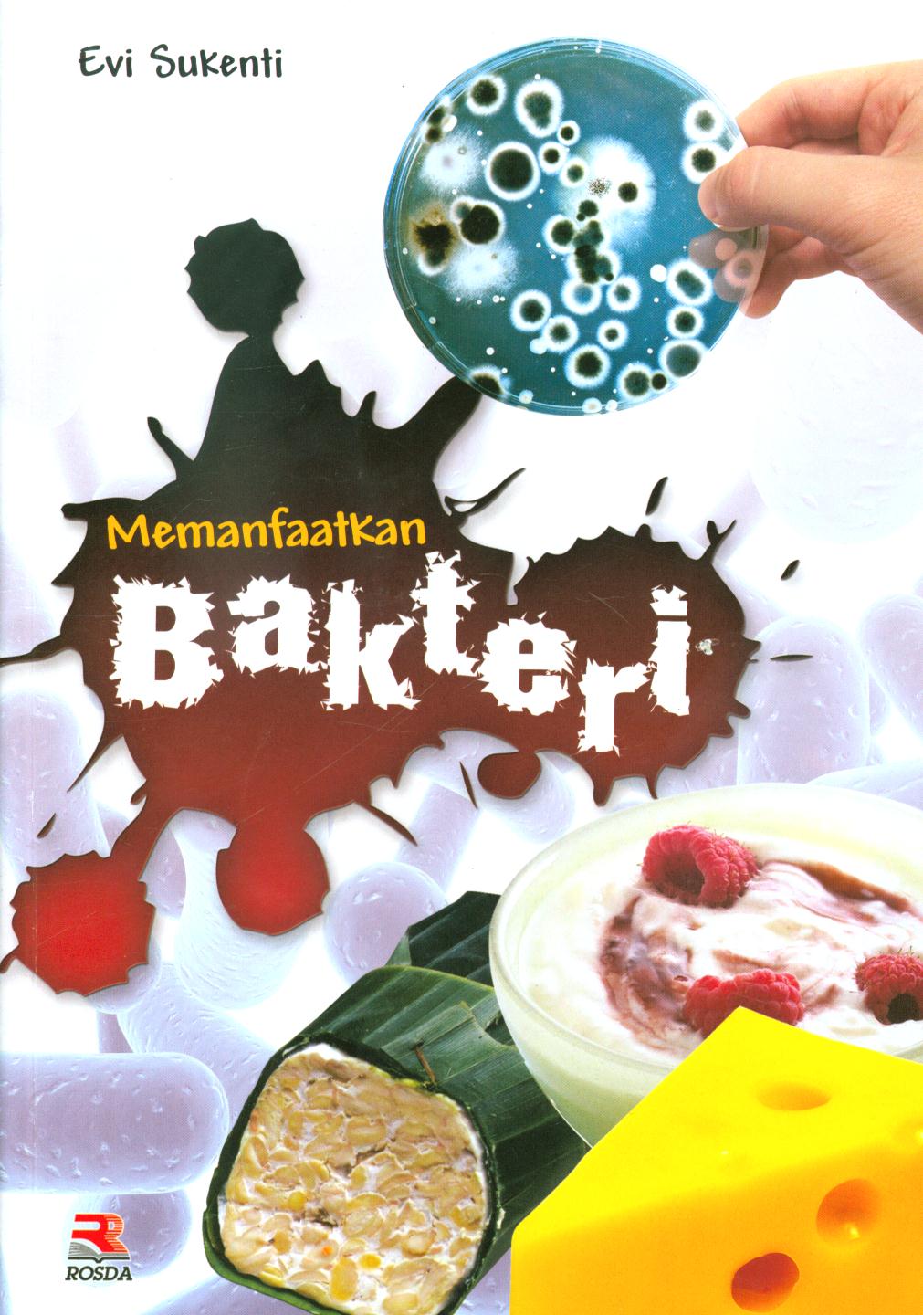 Cover Memanfaatkan bakteri / Evi Sukenti ; editor, Pipih Latifah
