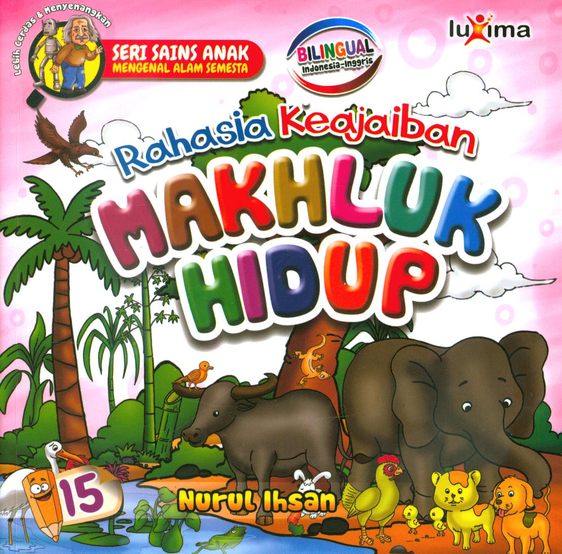 Cover Rahasia keajaiban makhluk hidup jilid 15 / Nurul Ihsan ; editor, Diyan Unmu Dzujah