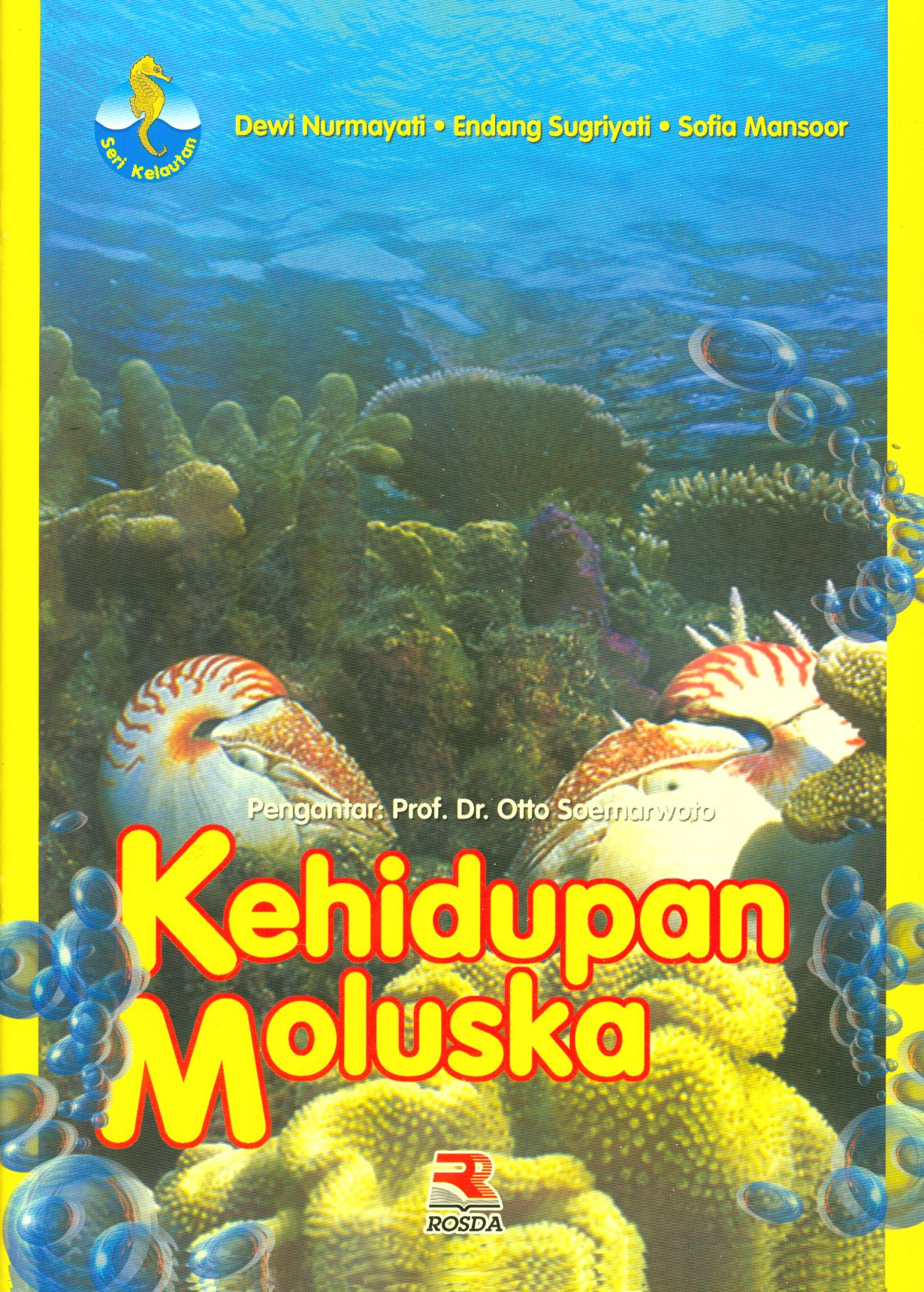 Cover Kehidupan Moluska / Dewi Nurmayani, Endang Sugriyati, Sofia Mansoor ; editor, Iman Budiman