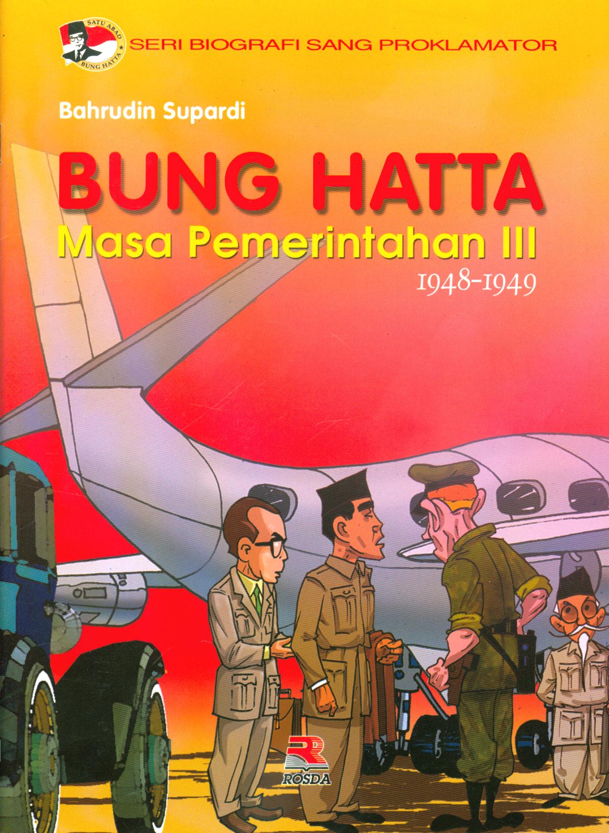 Cover Bung Hatta masa pemerintahan III : 1948-1949 / Bahrudin Supardi