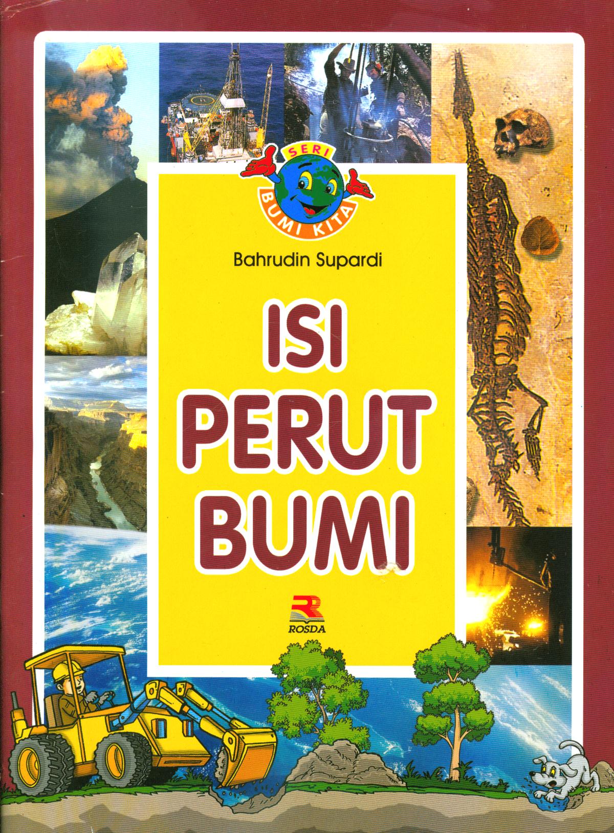 Cover Isi perut bumi / Bahrudin Supardi ; editor, Yuni Handayani