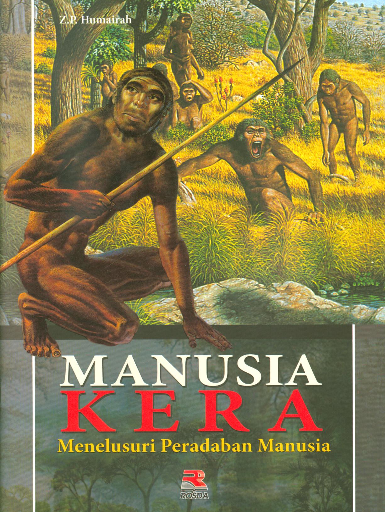 Cover Manusia kera :  Menelusuri peradaban manusia / Z.P. Humairah ; editor, Pipih Latifah