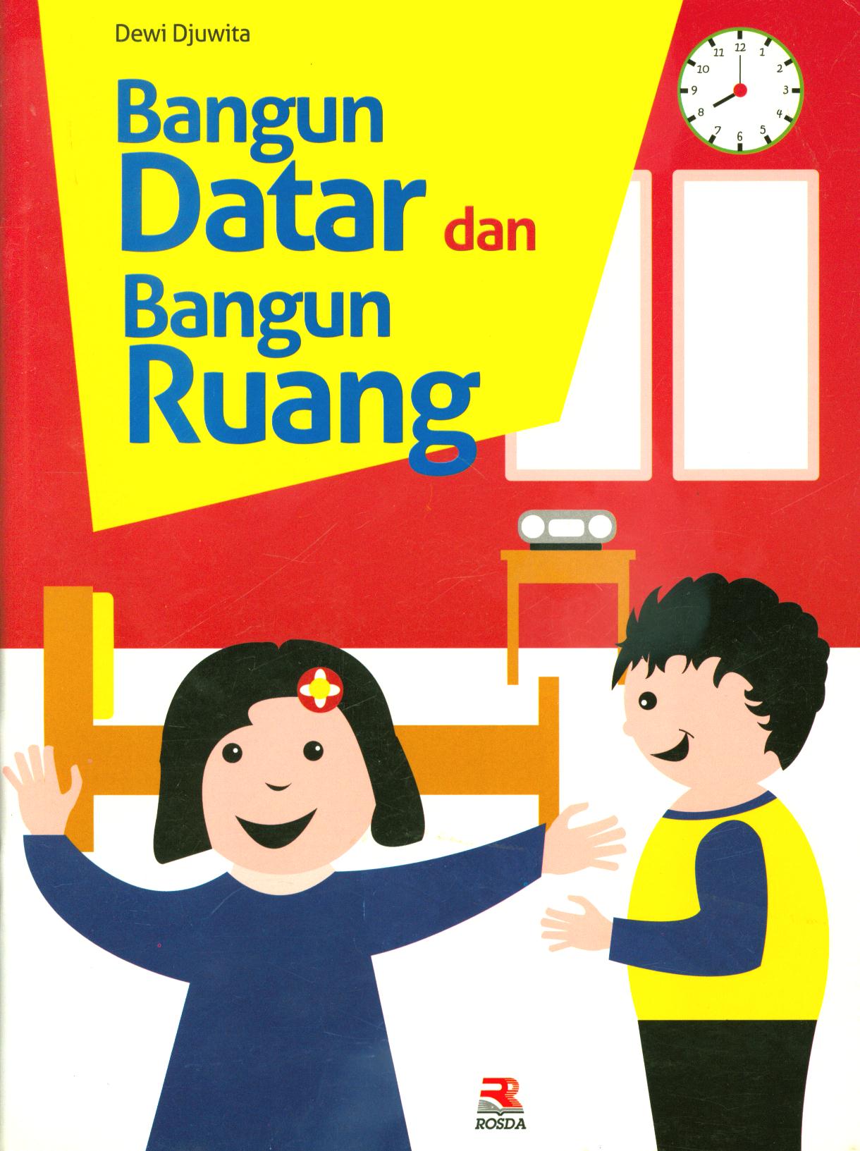 Cover Bangun datar dan bangun ruang / Dewi Djuwita ; editor, Engkus Kuswandi