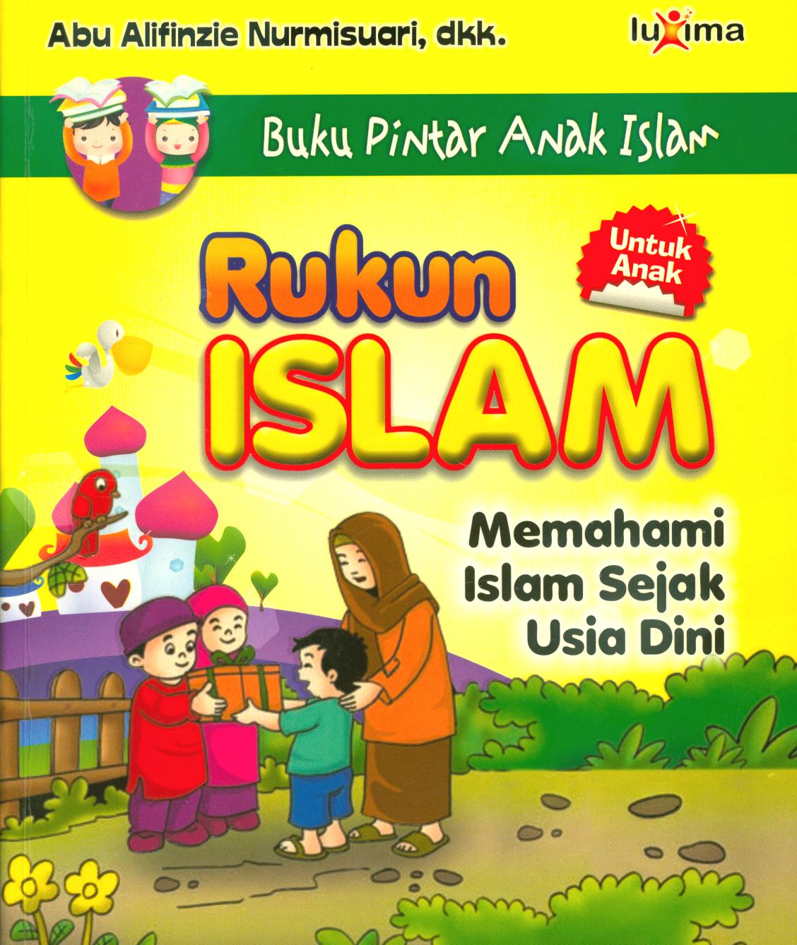 Cover Rukun Islam :  memahami islam sejak usia dini / Abu Alifinzie Nurmisuari, dkk