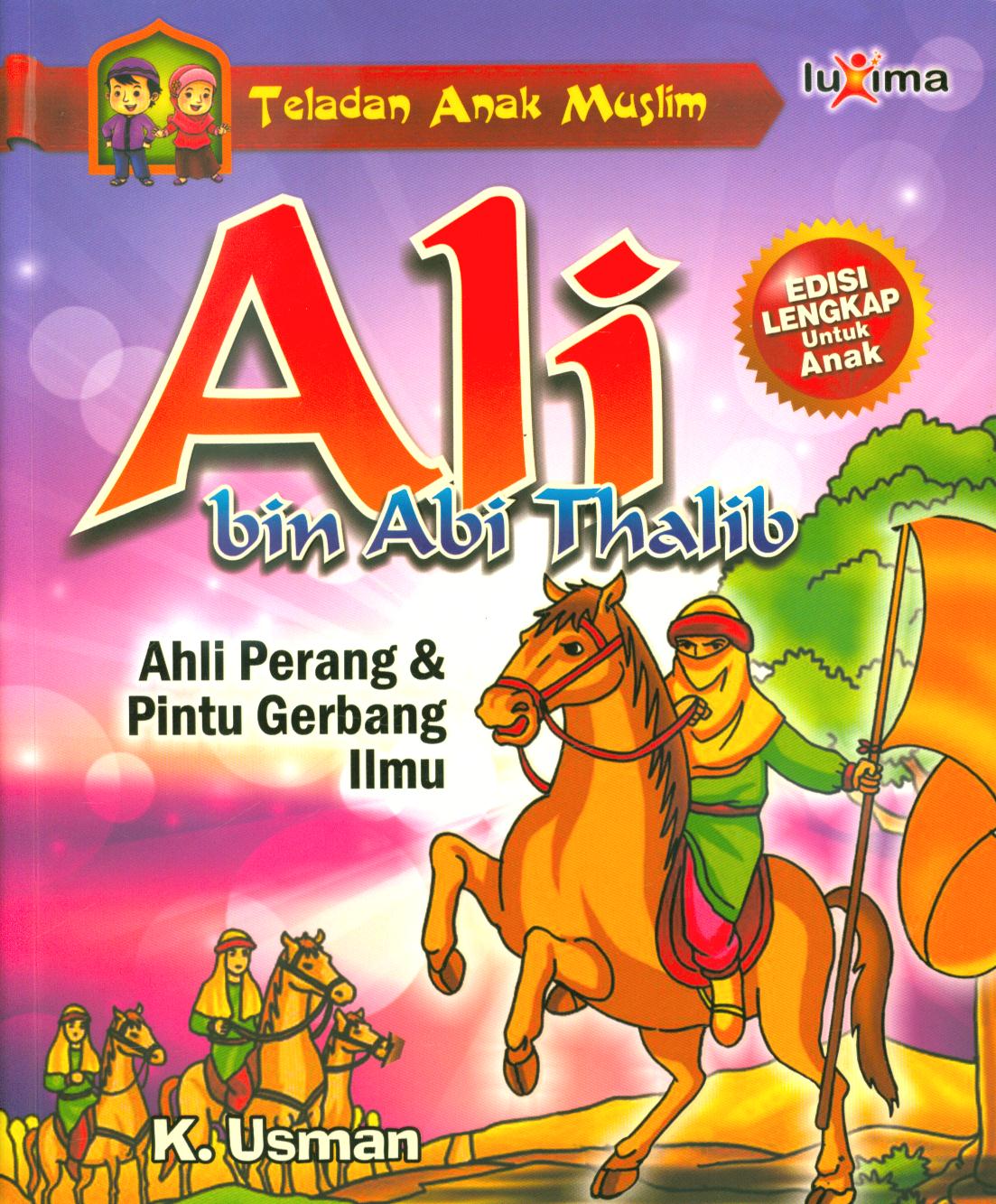 Cover Ali Bin Abi Thalib :  Ahli perang dan pintu gerbang ilmu / K. Usman