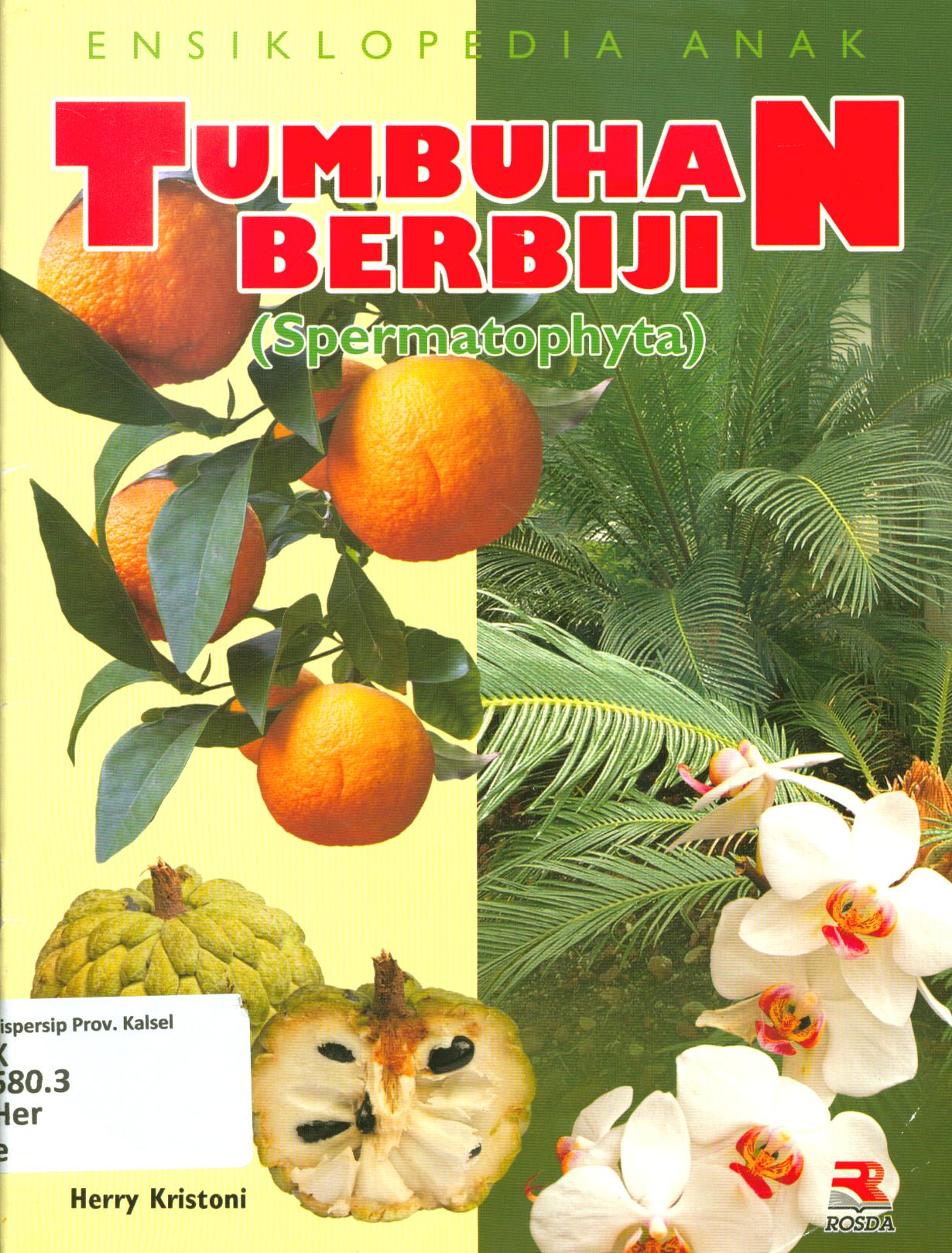 Cover Ensiklopedia anak tumbuhan berbiji (Spermatophyta) / Herry Kritoni ; penyunting, Pipih Latifah