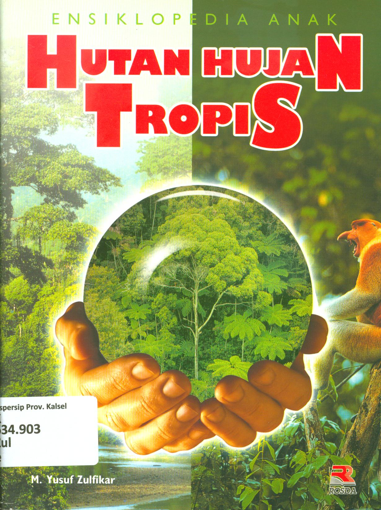 Cover Ensiklopedia anak hutan hujan tropis / M. Yusuf Zulfikar ; penyunting, Pipih Latifah
