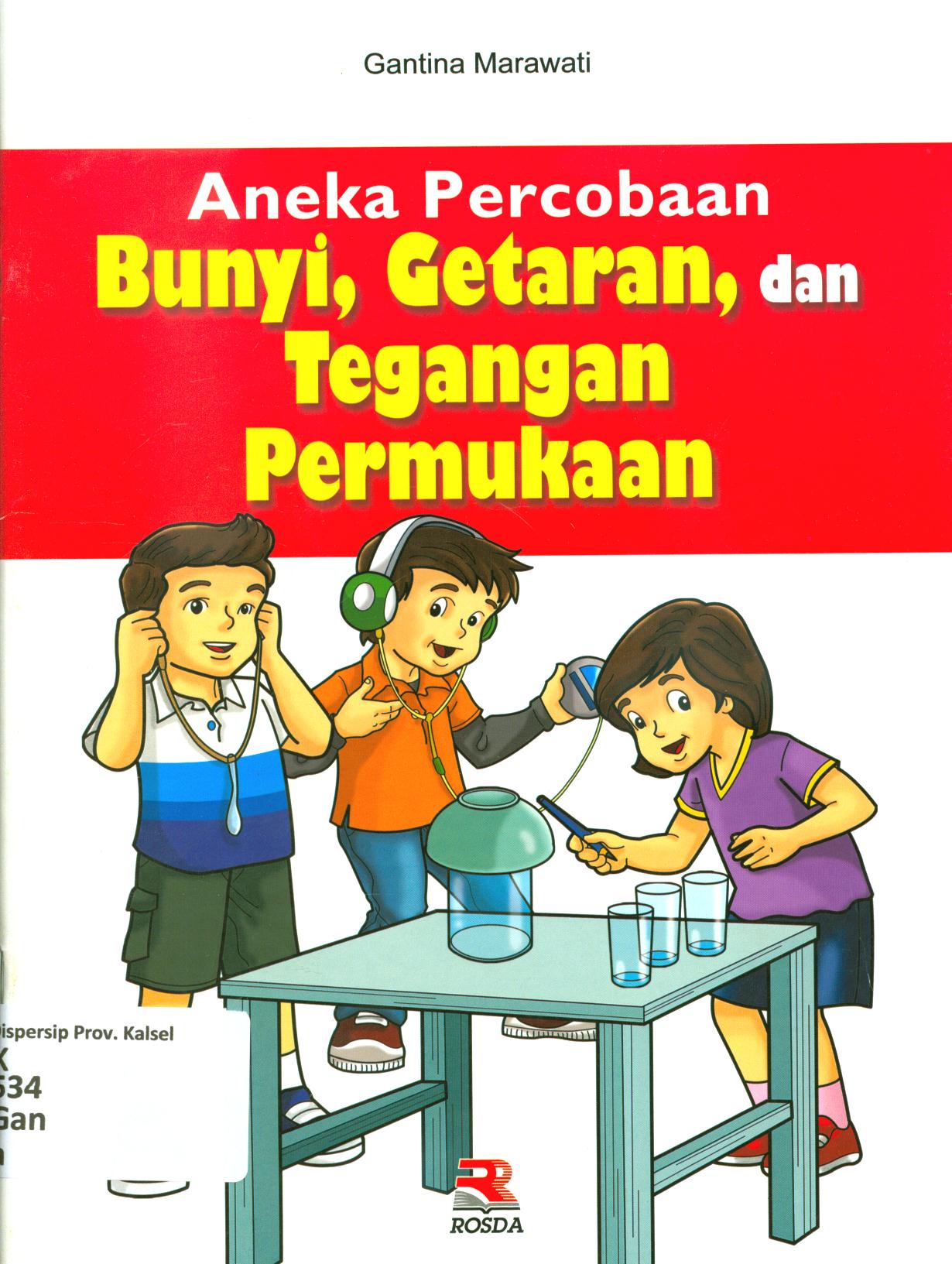 Cover Aneka percobaan bunyi, getaran, dan tegangan permukaan / Gantina Marawati ; editor, Pipih Latifah
