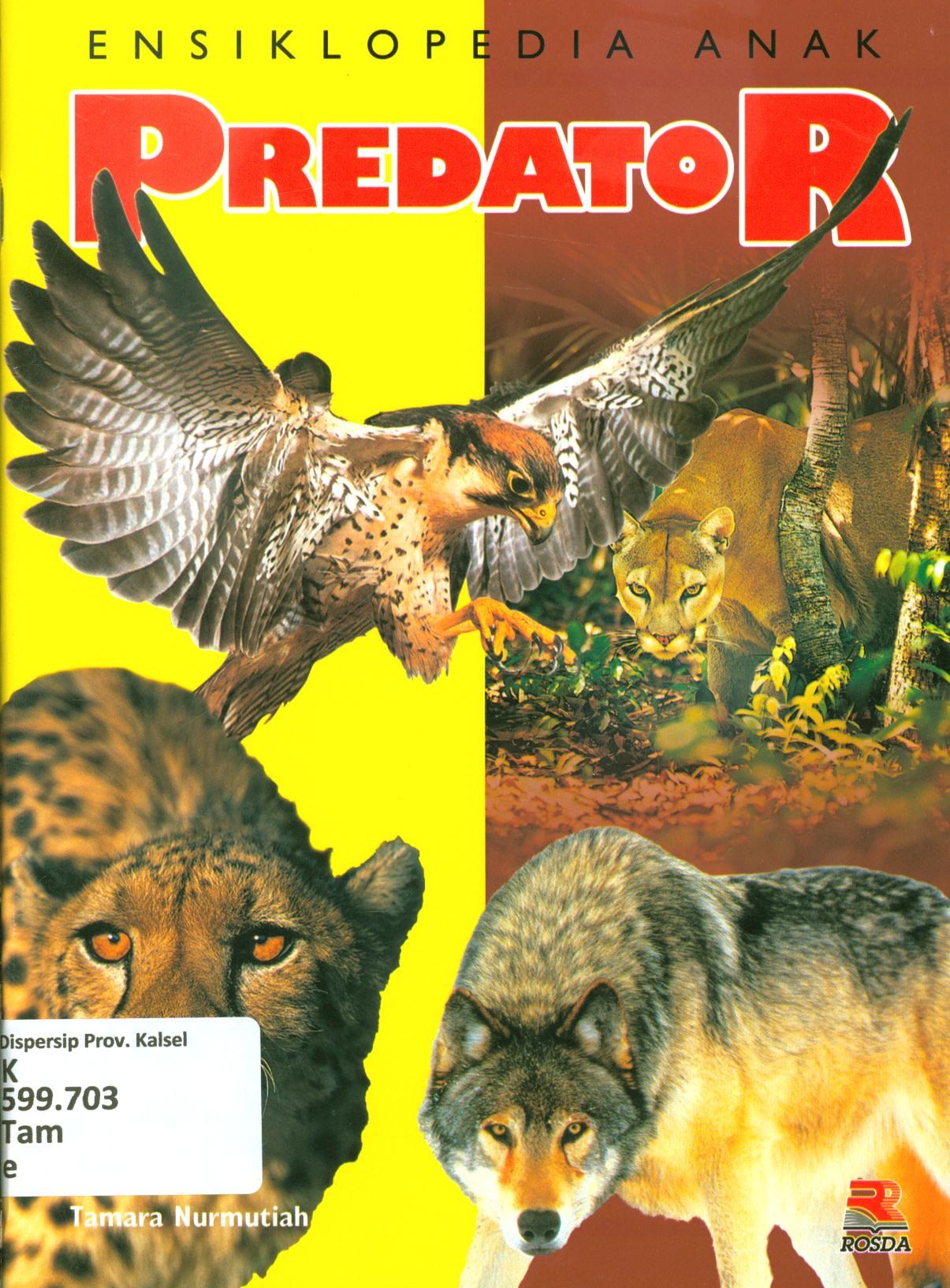 Cover Ensiklopedia anak predator / Tamara Nurmutiahi ; penyunting, Pipih Latifah