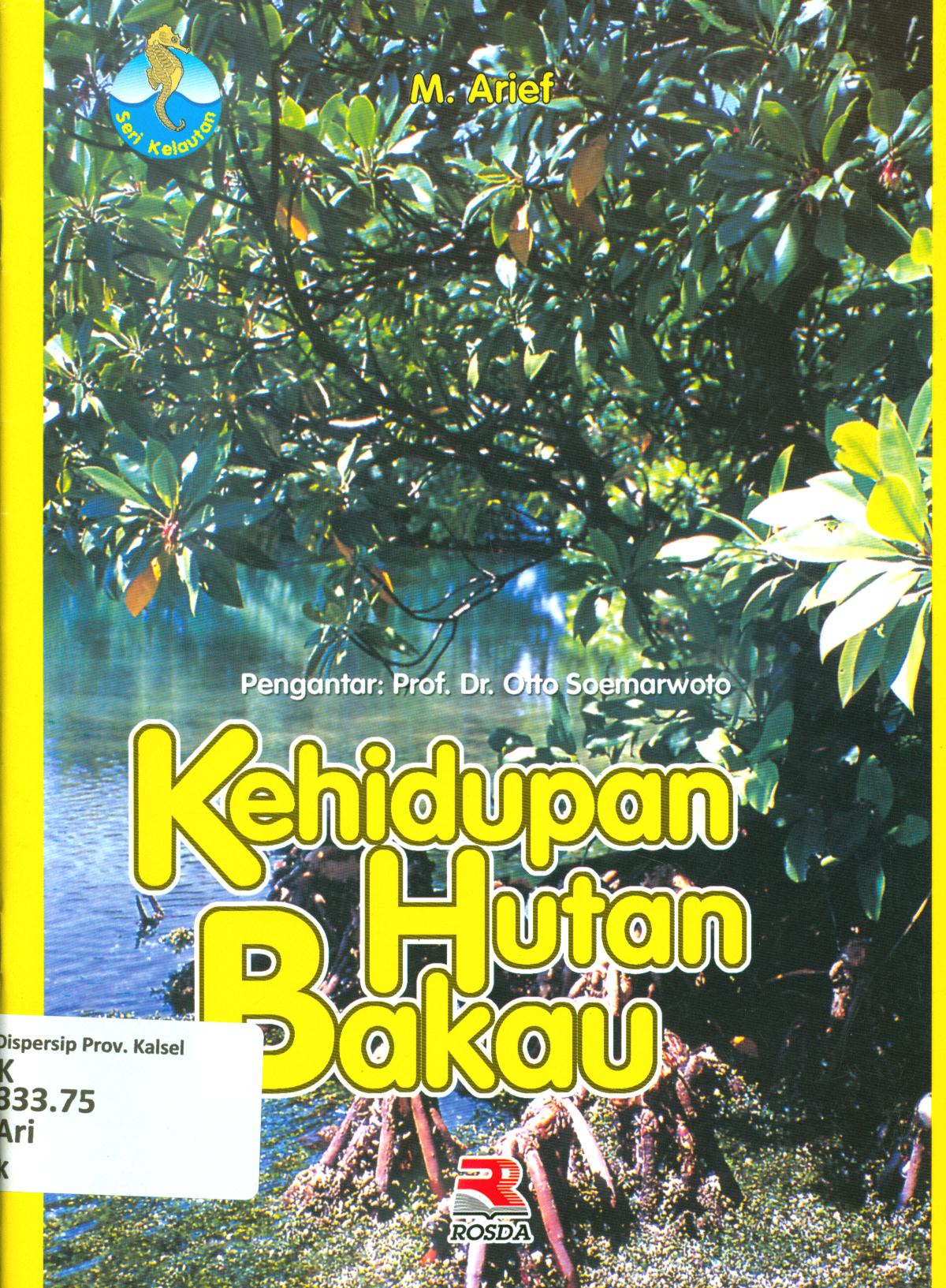 Cover Kehidupan hutan bakau / M. Arief ; editor, Iman Budiman